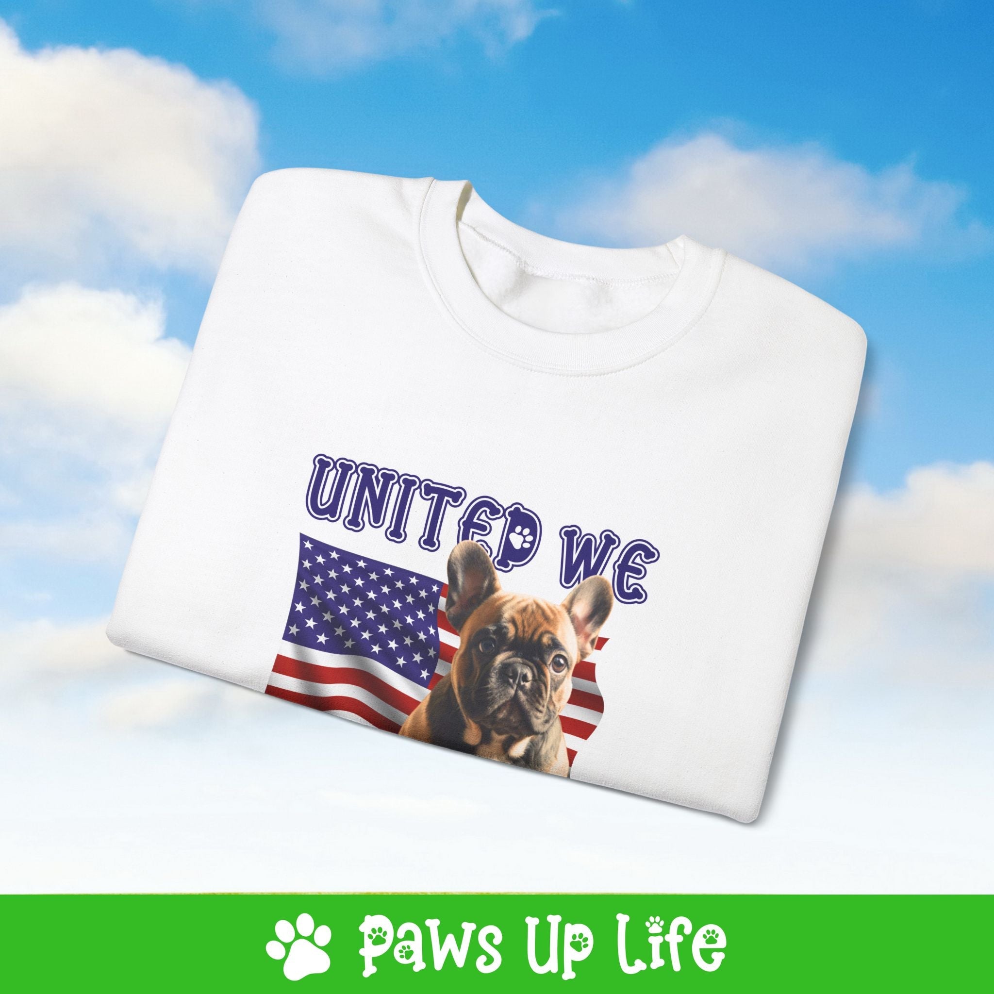 French Bulldog Dog United We Love Dog Crewneck Sweatshirt, Unisex Gift for Animal Lovers, Dog Mom Dad Sweatshirt, Cute Dog Lover Apparel, Fun Pet | Paws Up Life, LLC