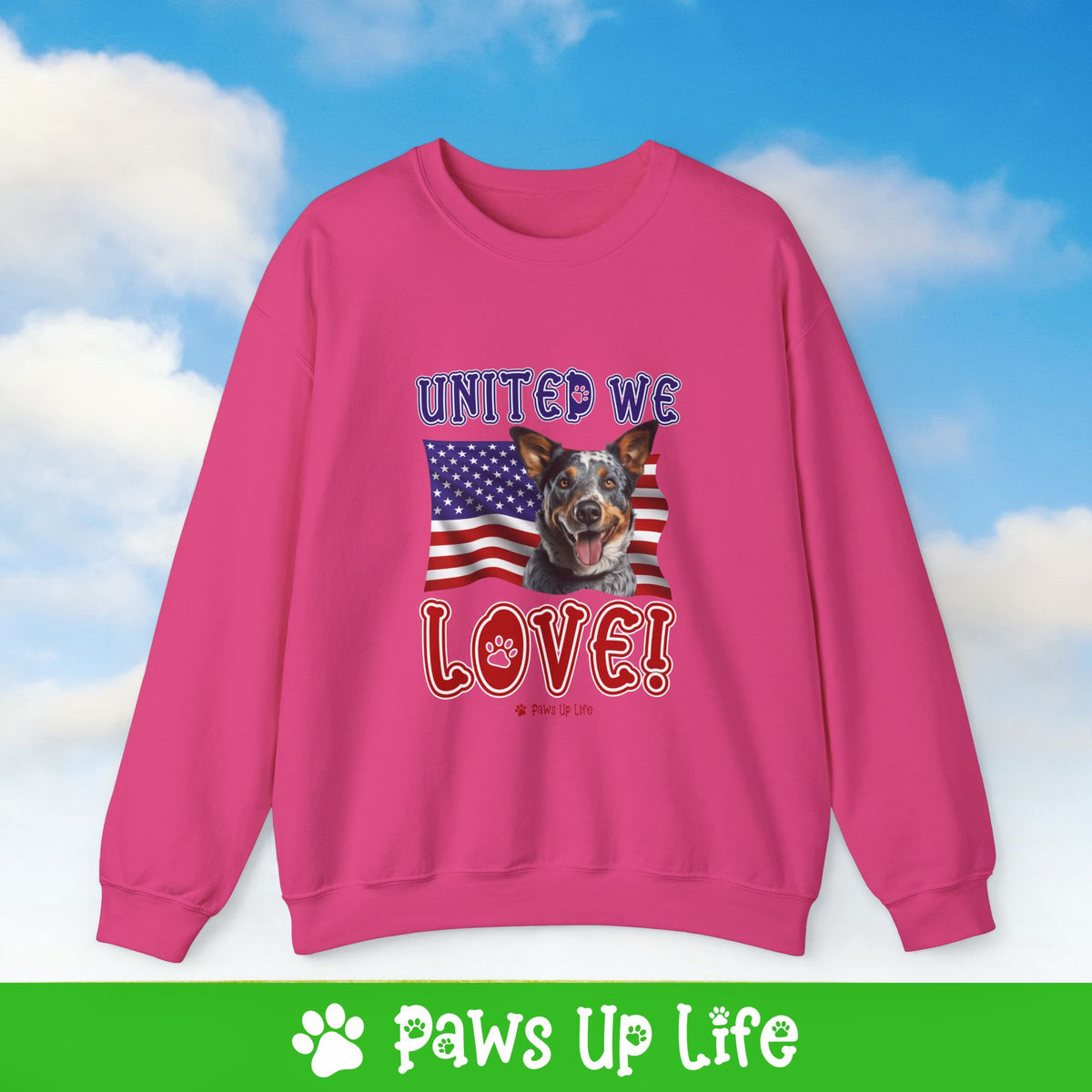 Australian Cattle Dog United We Love Dog Crewneck Sweatshirt, Unisex Gift for Animal Lovers, Dog Mom Dad Sweatshirt, Cute Dog Lover Apparel, Fun Pet | Paws Up Life, LLC