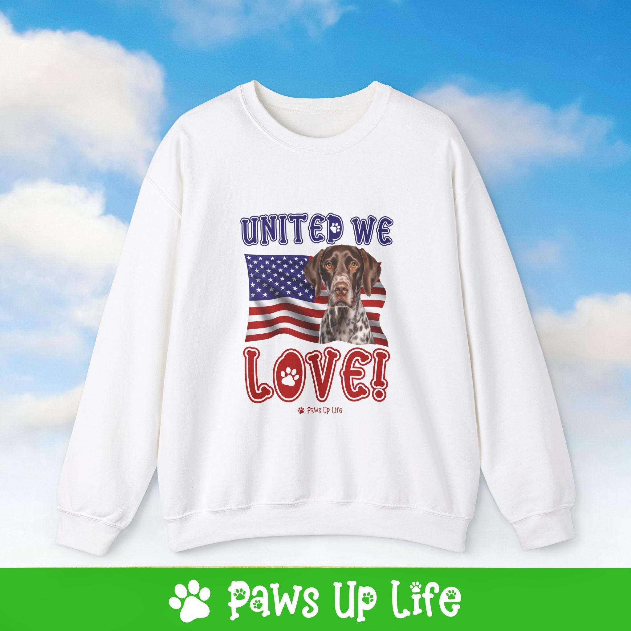 German Shorthaired Pointer Dog United We Love Dog Crewneck Sweatshirt, Unisex Gift for Animal Lovers, Dog Mom Dad Sweatshirt, Cute Dog Lover Apparel, Fun Pet | Paws Up Life, LLC