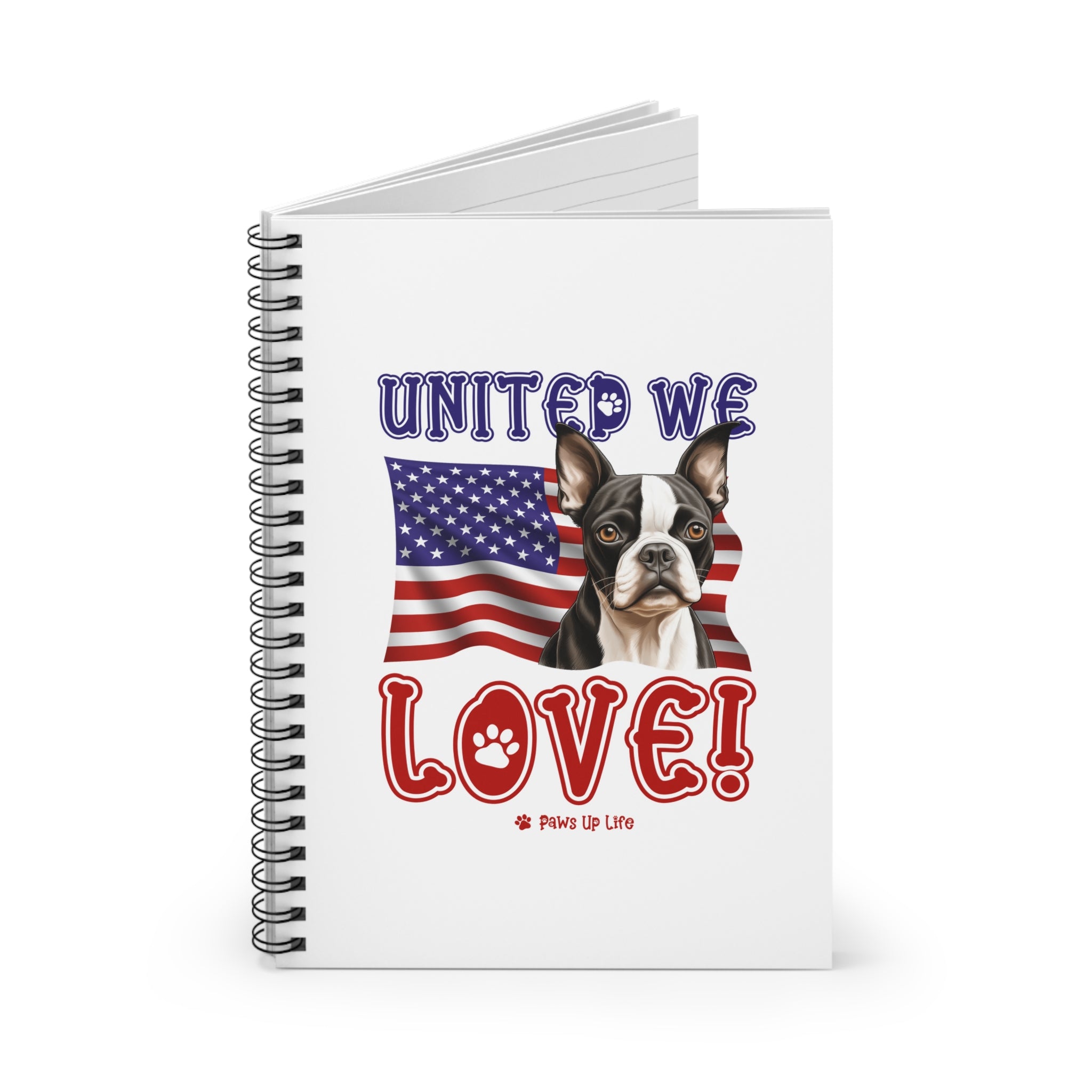 Boston Terrier Dog United We Love Spiral Notebook for Office and Home - Ruled Line | Paws Up Life, LLC