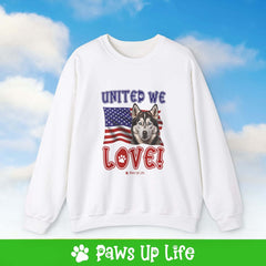 "United We Love" Siberian Husky Dog Crewneck Sweatshirt – Patriotic Dog Lover Gift, Unisex Apparel for Proud Dog Moms & Dads | Paws Up Life, LLC