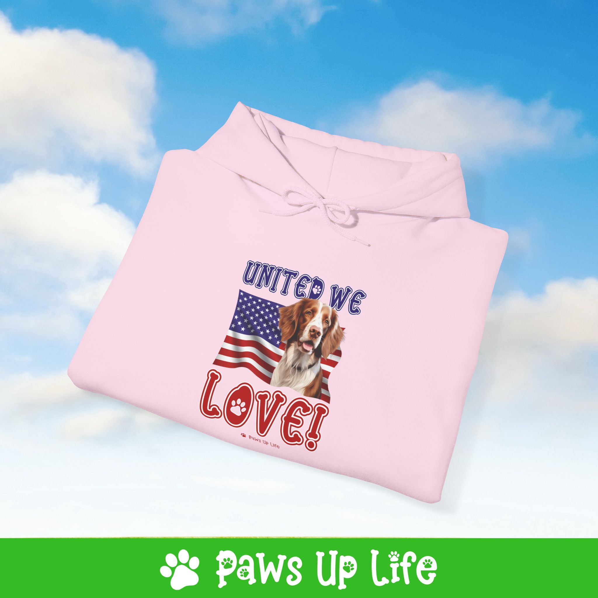 Brittany Dog United We Love Unisex Hoodie Hooded Sweatshirt Classic Comfy Cotton | Paws Up Life, LLC