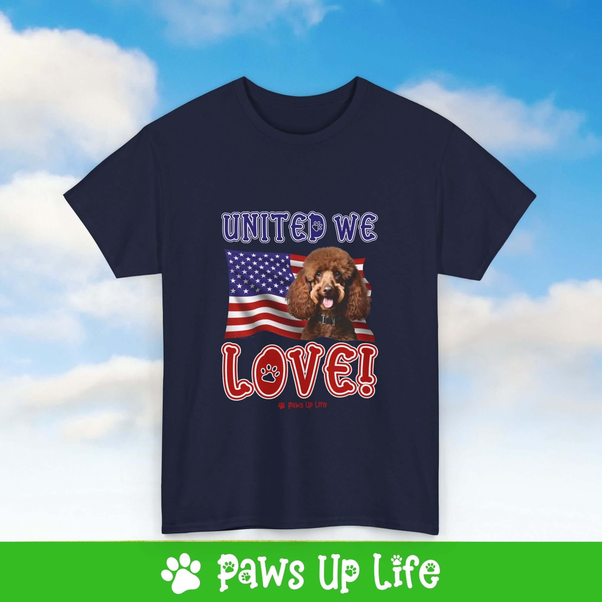 "United We Love" Brown Poodle Lover T-Shirt – Perfect Patriotic Gift for Dog Lovers, Unisex Dog Mom & Dad Tee with a Fun Dog Design | Paws Up Life, LLC