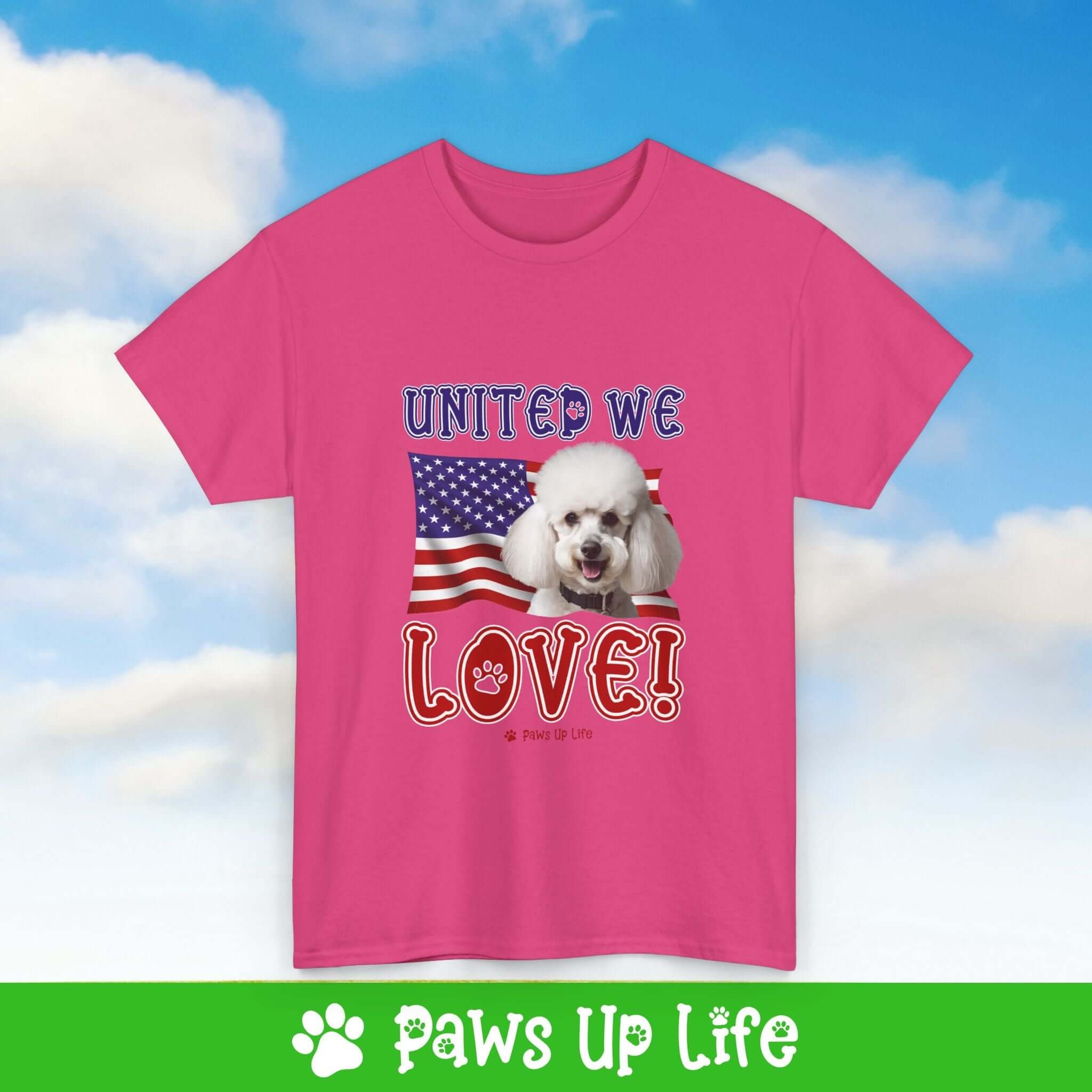 "United We Love" White Poodle Lover T-Shirt – Perfect Patriotic Gift for Dog Lovers, Unisex Dog Mom & Dad Tee with a Fun Dog Design | Paws Up Life, LLC