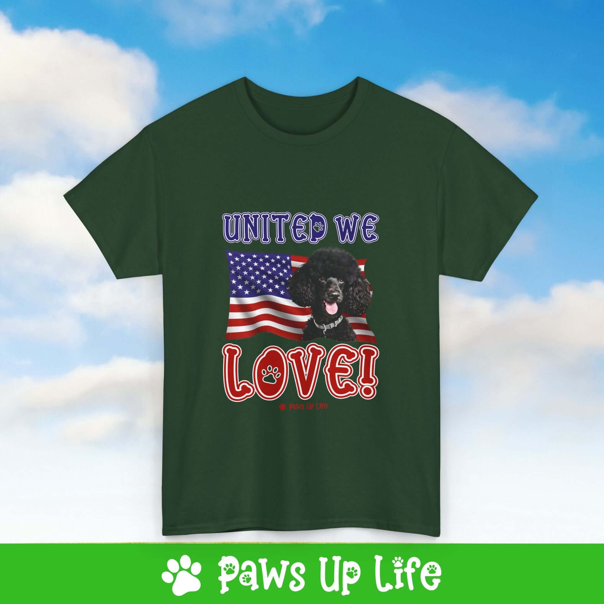 "United We Love" Black Poodle Lover T-Shirt – Perfect Patriotic Gift for Dog Lovers, Unisex Dog Mom & Dad Tee with a Fun Dog Design | Paws Up Life, LLC