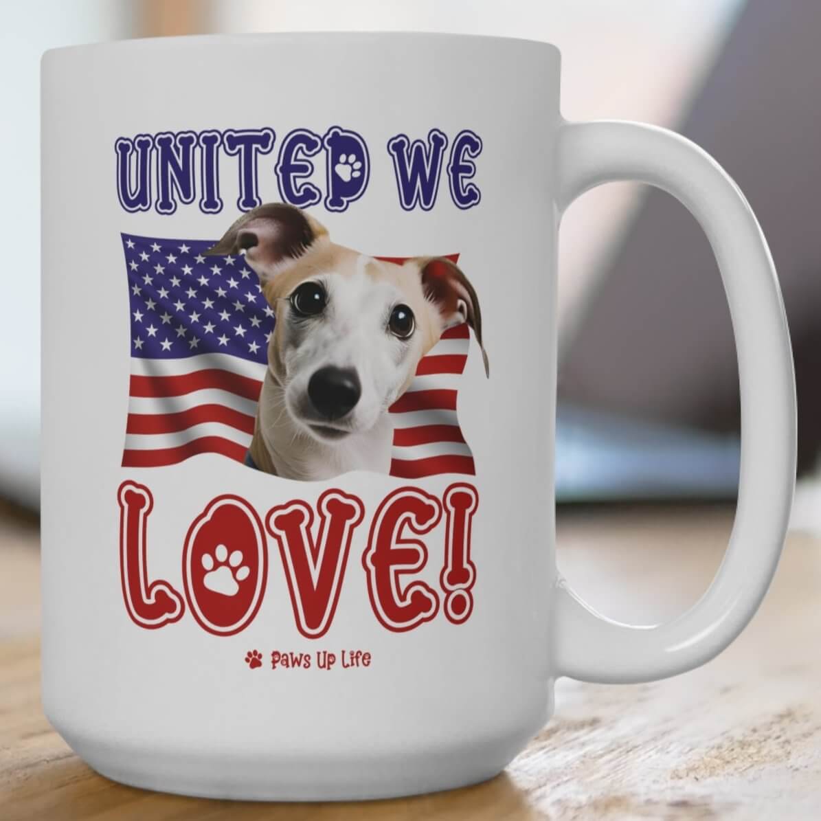 "United We Love" Whippet 15oz Ceramic Mug – Fun Patriotic Dog Lover Washable Cup, Reusable Drinkware for Coffee & Tea! Puppy Sturdy | Paws Up Life, LLC