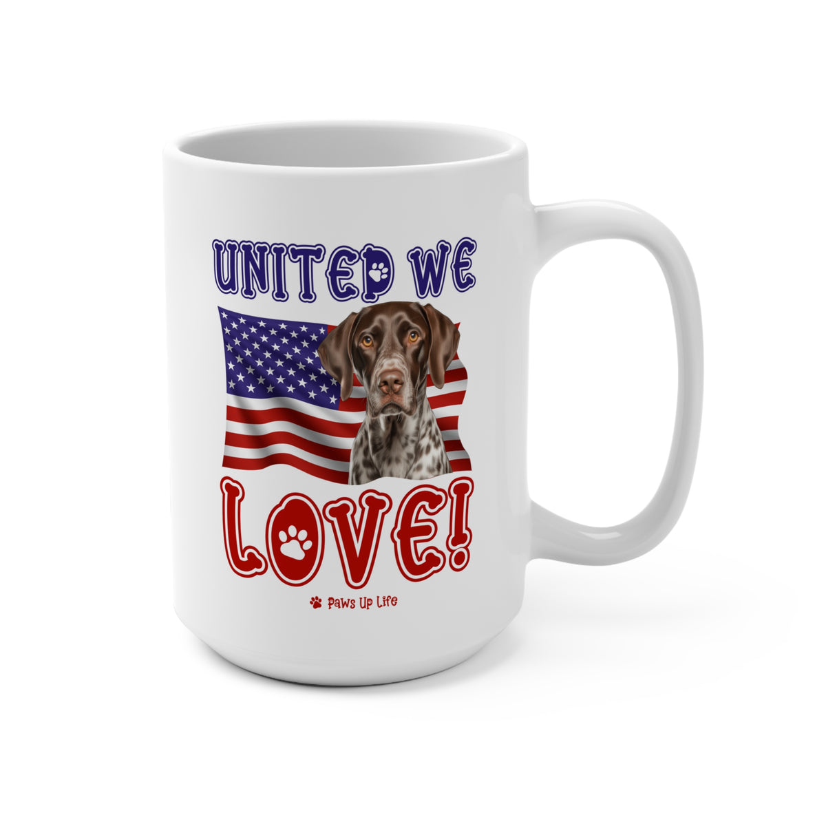 German Shorthaired Pointer Dog United We Love 15oz Large Coffee Mug Ceramic Drinkware Tea Washable | Paws Up Life, LLC