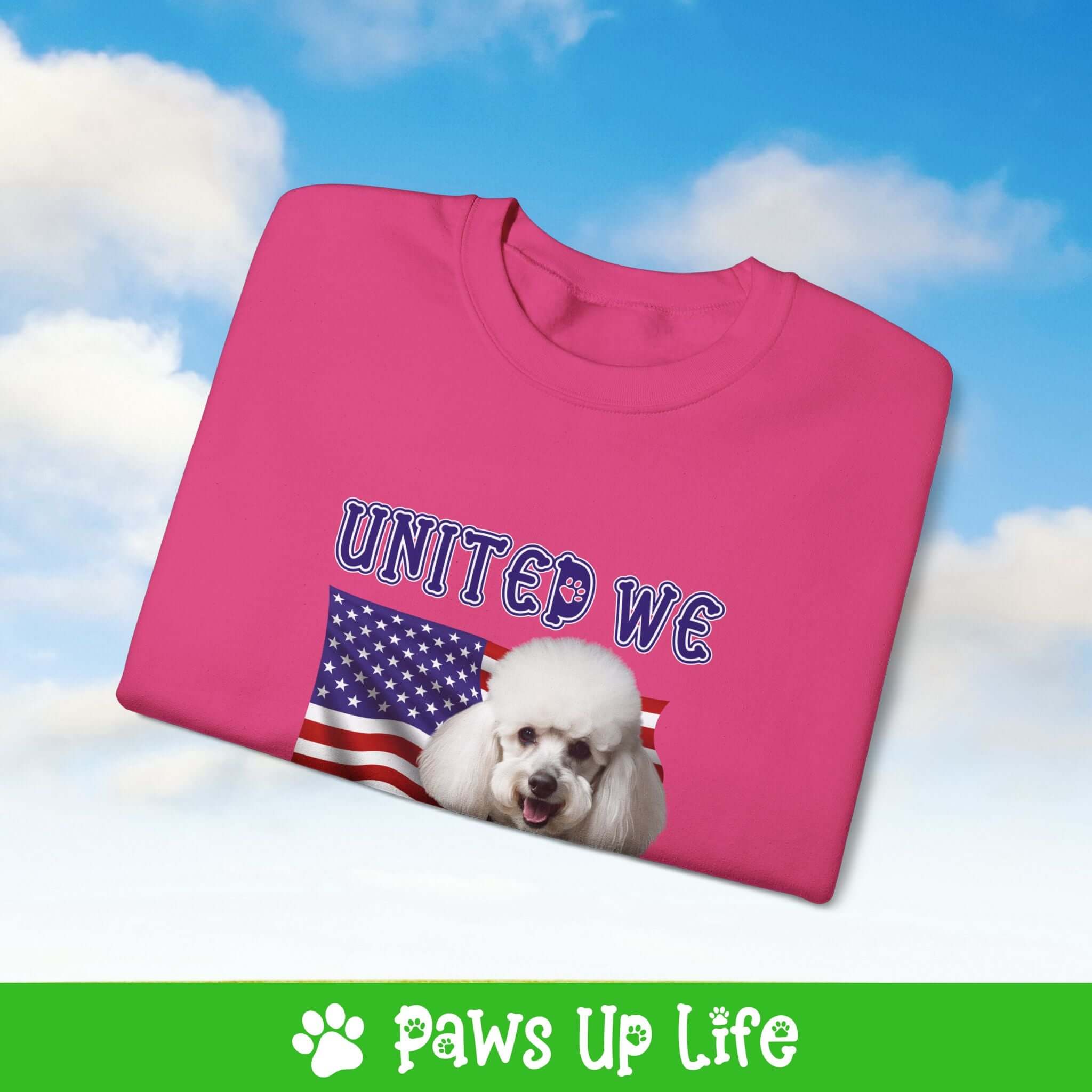 "United We Love" White Poodle Dog Crewneck Sweatshirt – Patriotic Dog Lover Gift, Unisex Apparel for Proud Dog Moms & Dads | Paws Up Life, LLC