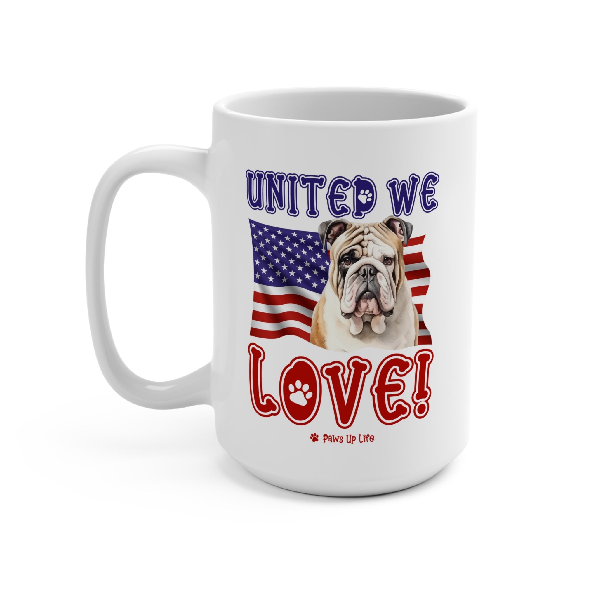 Bulldog Dog United We Love 15oz Large Coffee Mug Ceramic Drinkware Tea Washable | Paws Up Life, LLC