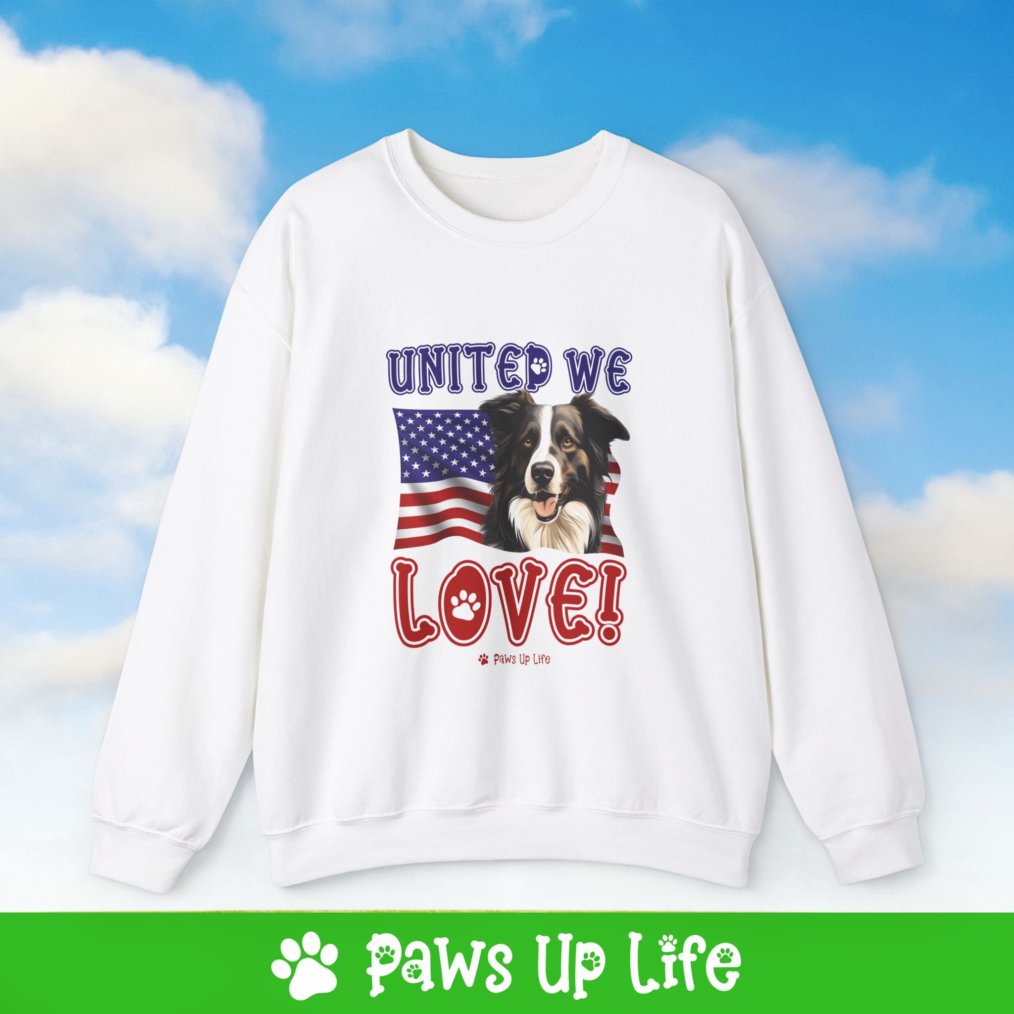 Border Collie Dog United We Love Dog Crewneck Sweatshirt, Unisex Gift for Animal Lovers, Dog Mom Dad Sweatshirt, Cute Dog Lover Apparel, Fun Pet | Paws Up Life, LLC