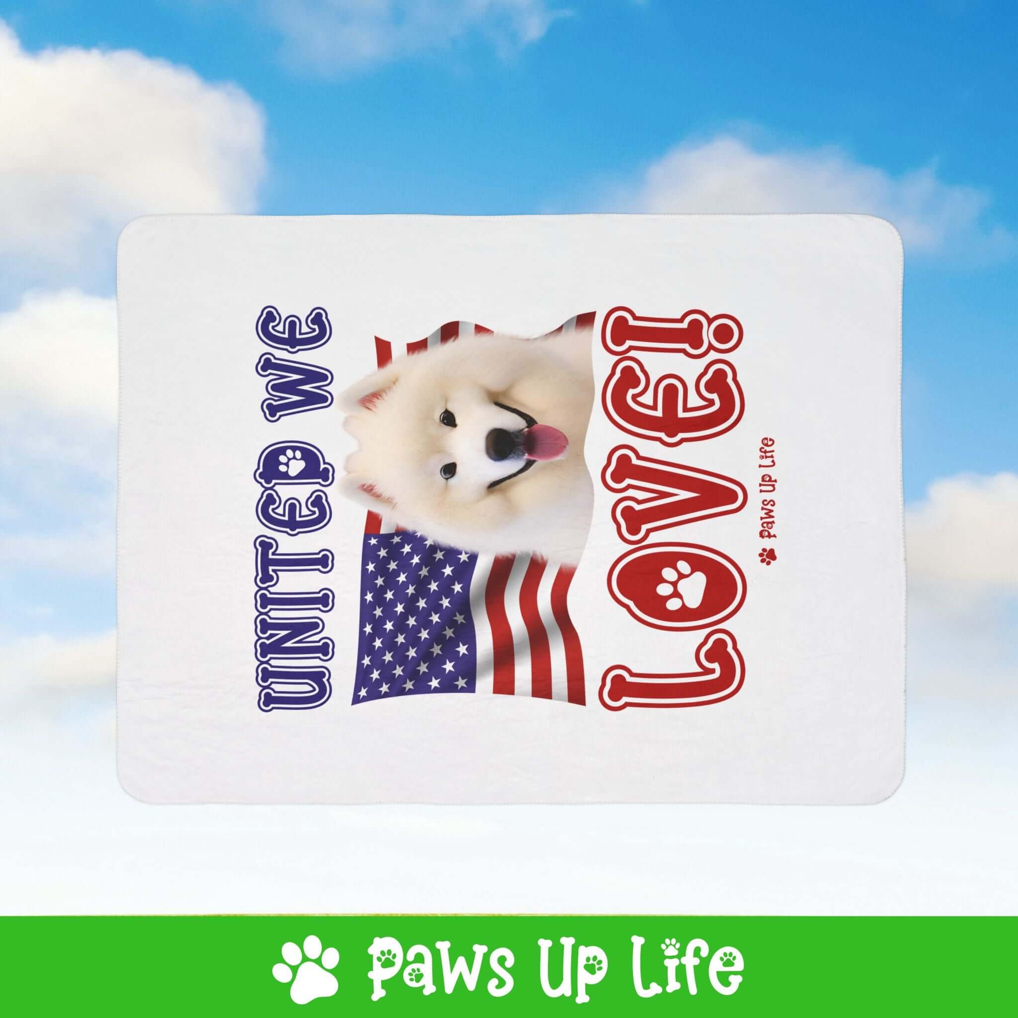 "United We Love" Samoyed Patriotic Fleece Sherpa Blanket - Perfect for Snuggling and Cozy Napping | Paws Up Life, LLC