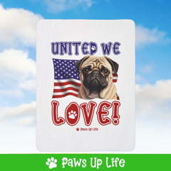 "United We Love" Pug Patriotic Fleece Sherpa Blanket - Perfect for Snuggling and Cozy Napping