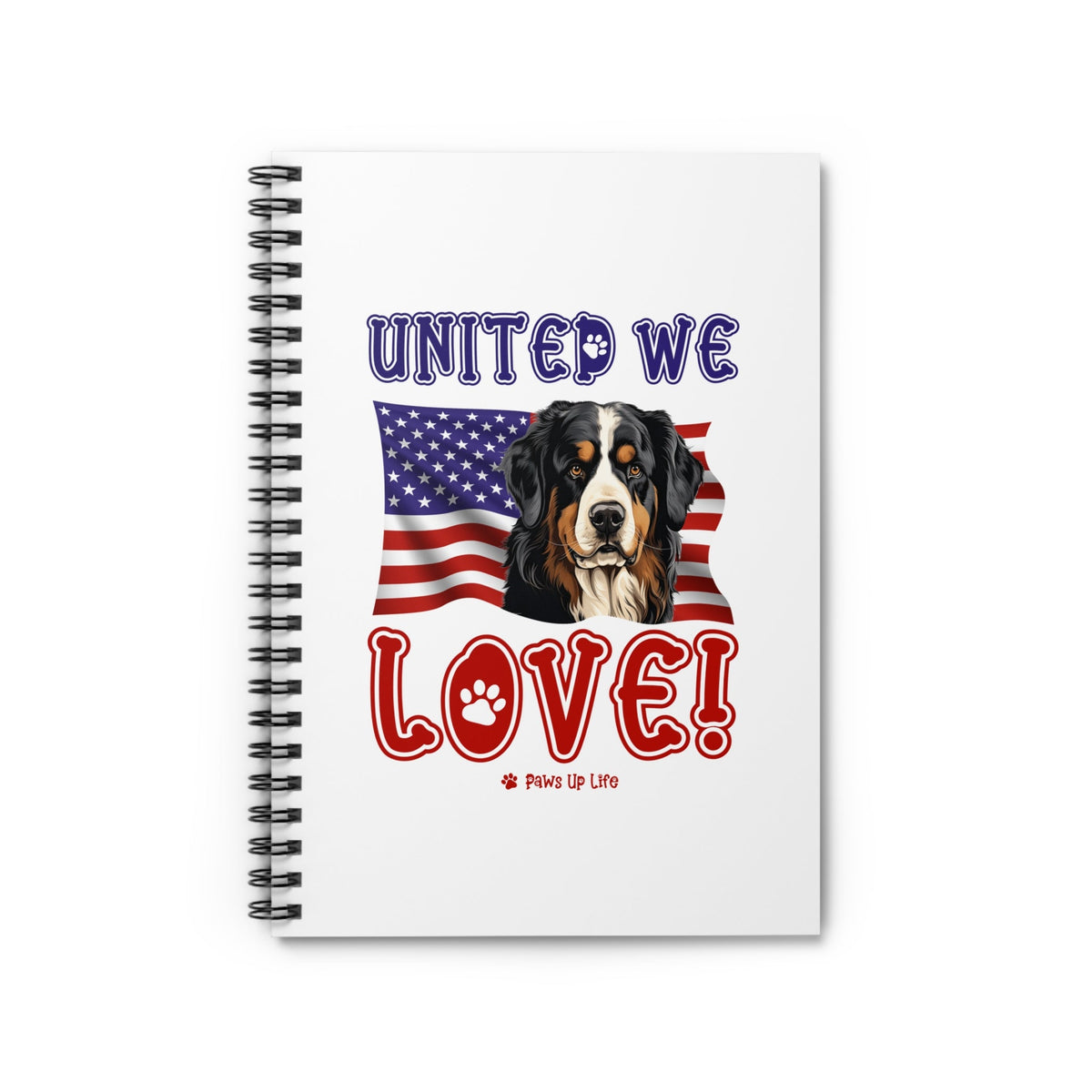 Bernese Mountain Dog United We Love Spiral Notebook for Office and Home - Ruled Line