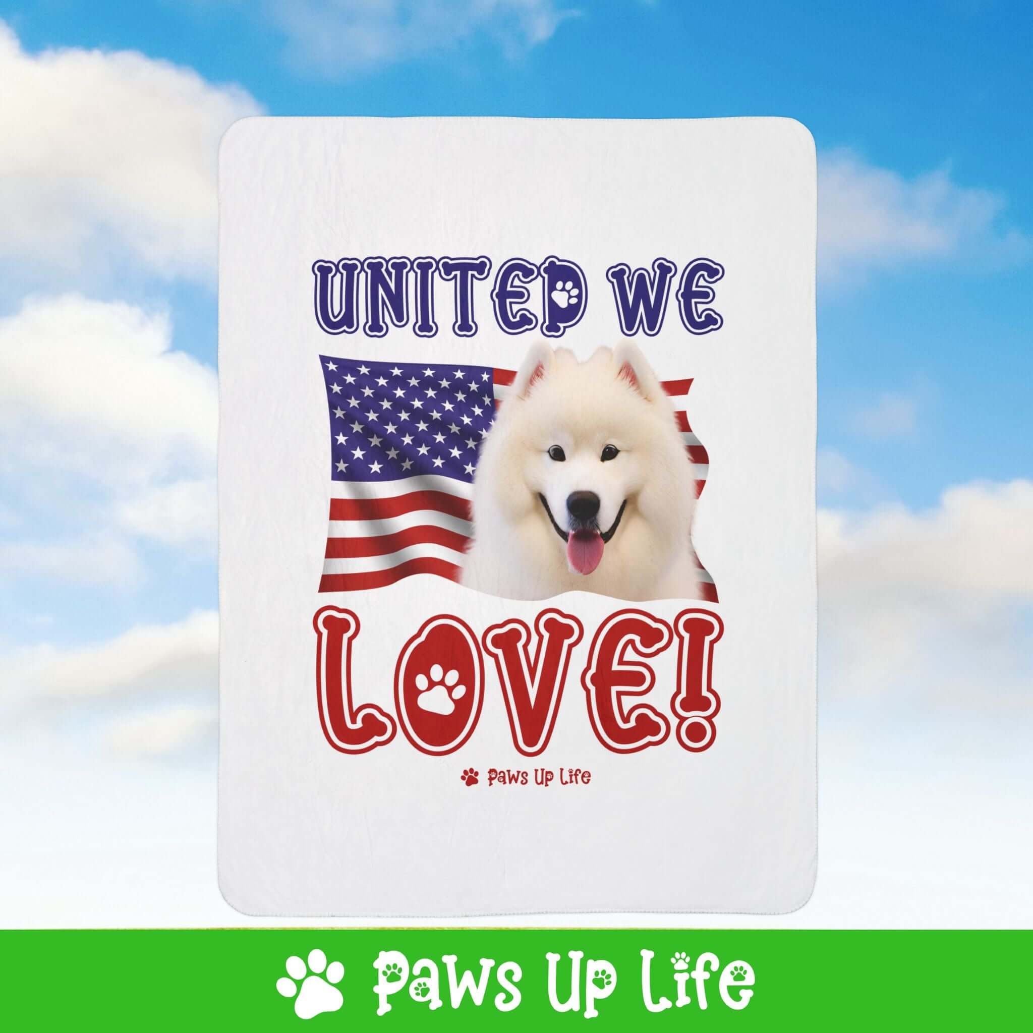 "United We Love" Samoyed Patriotic Fleece Sherpa Blanket - Perfect for Snuggling and Cozy Napping | Paws Up Life, LLC