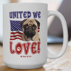 "United We Love" Pug 15oz Ceramic Mug – Fun Patriotic Dog Lover Drinkware, Perfect for Coffee & Tea!