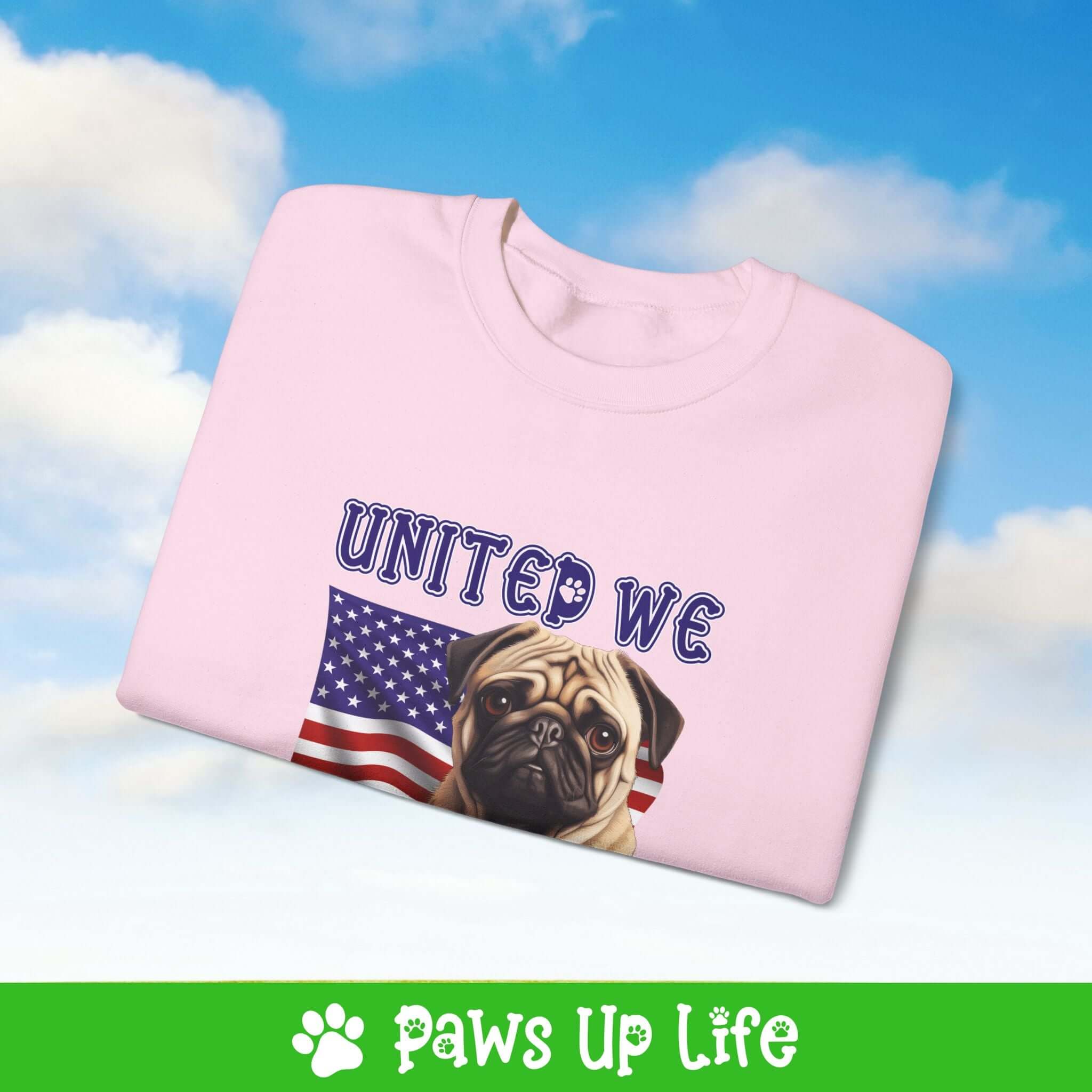 "United We Love" Pug Dog Crewneck Sweatshirt – Patriotic Dog Lover Gift, Unisex Apparel for Proud Dog Moms & Dads | Paws Up Life, LLC