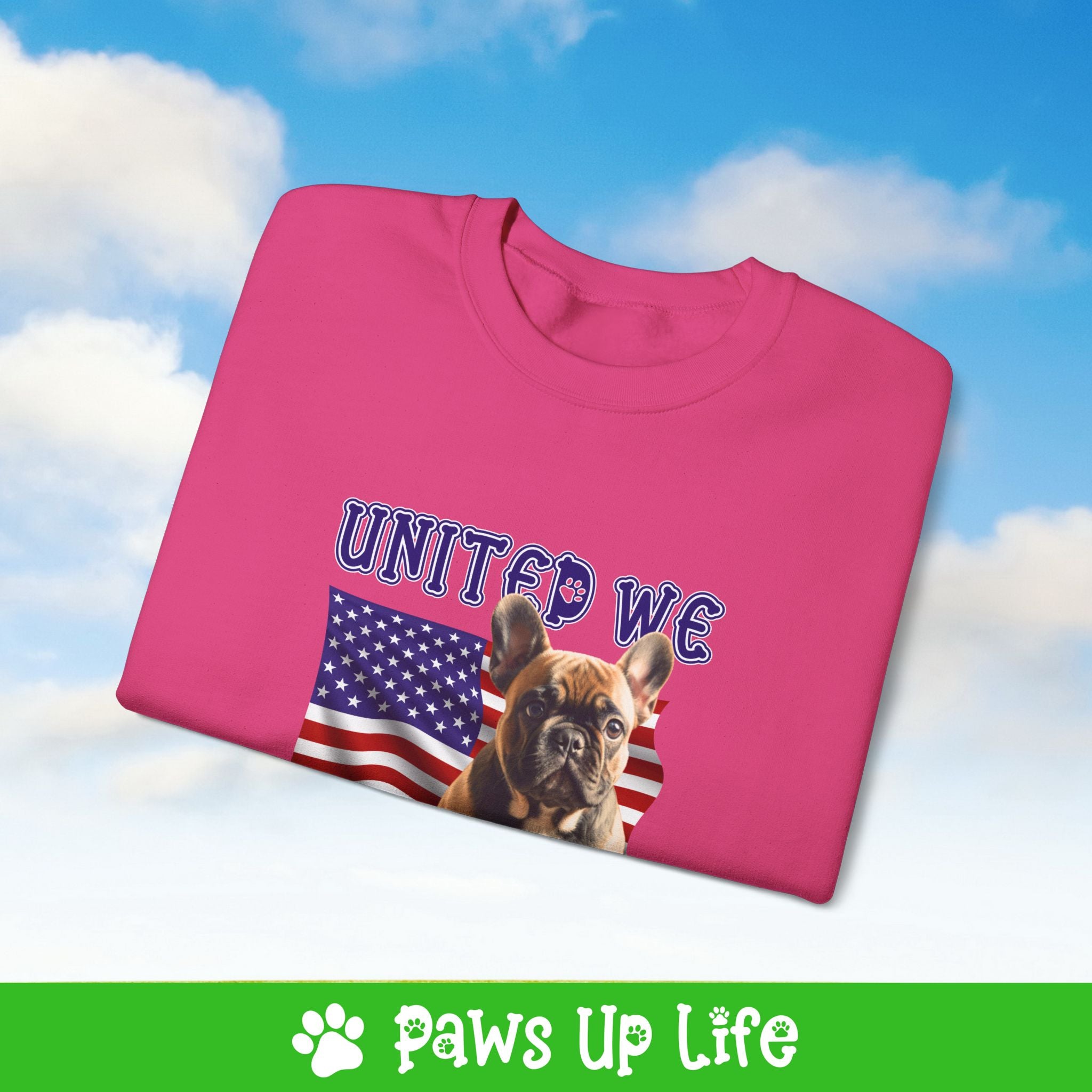 French Bulldog Dog United We Love Dog Crewneck Sweatshirt, Unisex Gift for Animal Lovers, Dog Mom Dad Sweatshirt, Cute Dog Lover Apparel, Fun Pet | Paws Up Life, LLC