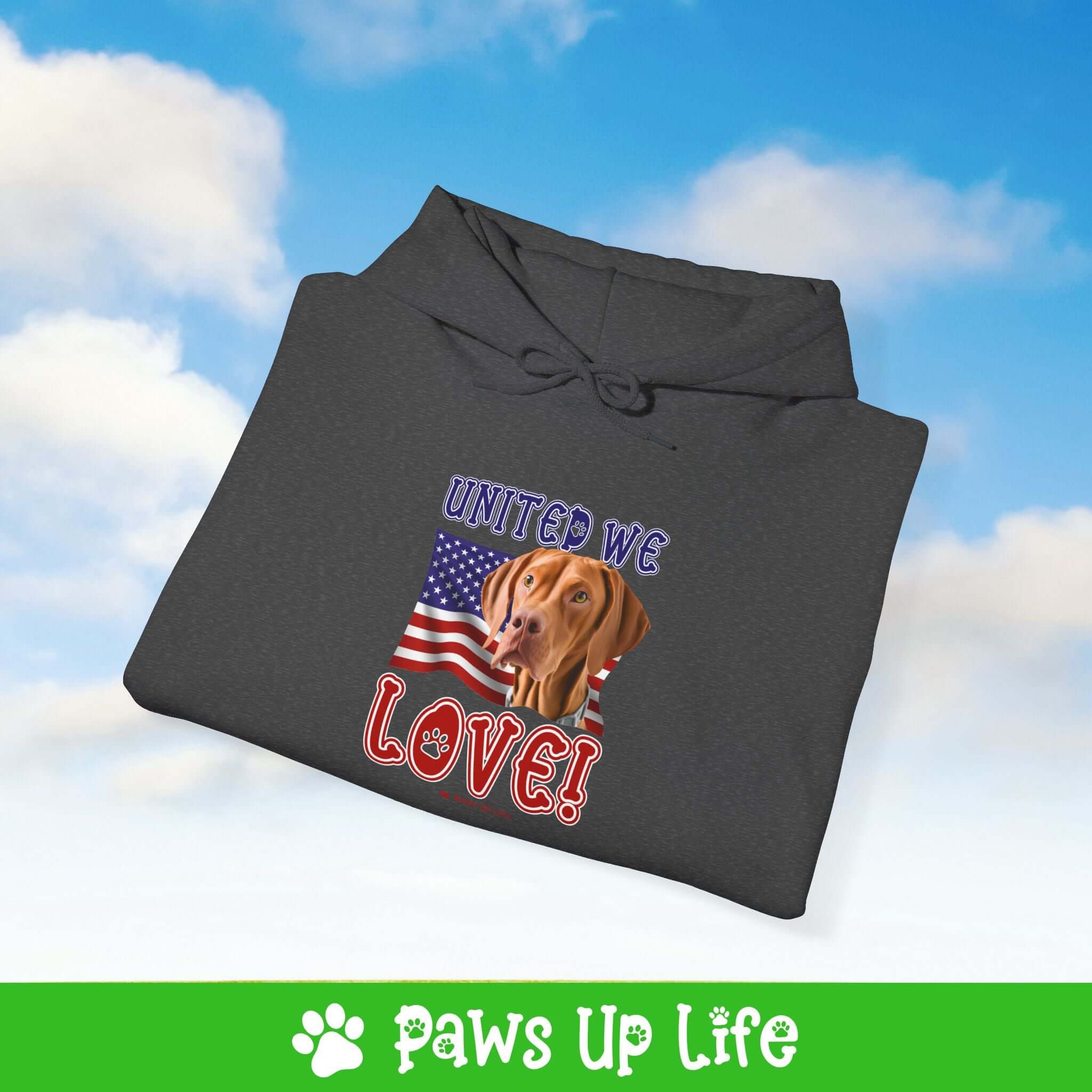 "United We Love" Vizsla Unisex Hoodie – Fun Patriotic Dog Lover Cozy Cotton Blend Hooded Sweater, Perfect Gift for Pet Parents! | Paws Up Life, LLC