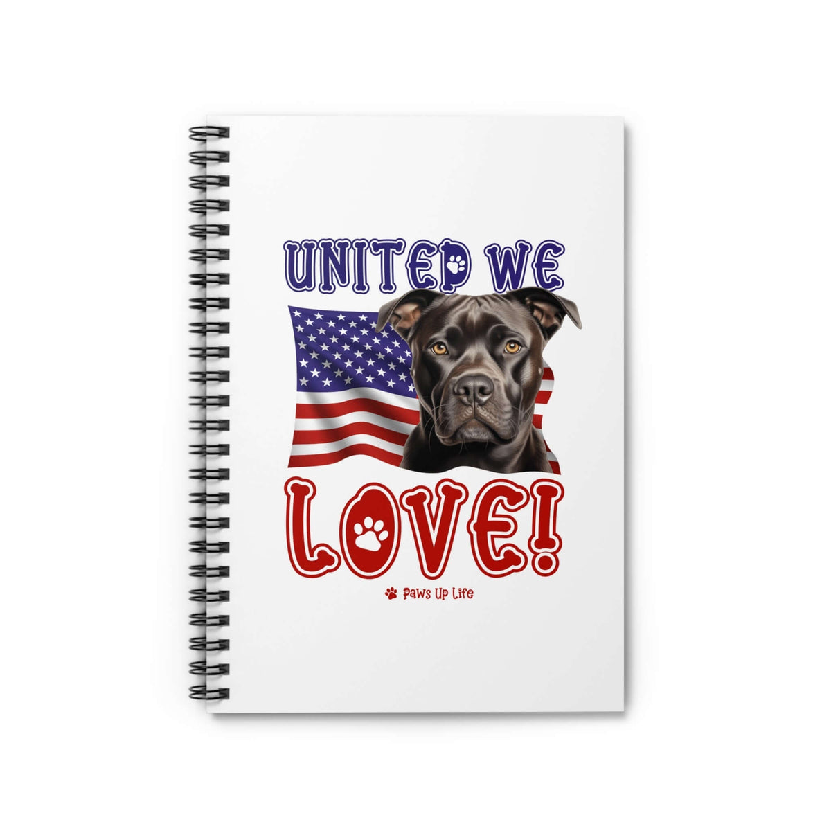 "United We Love" Staffordshire Bull Terrier Spiral Notebook for Dog Lovers - Ruled Line Paper, Patriotic Design, 118 Pages