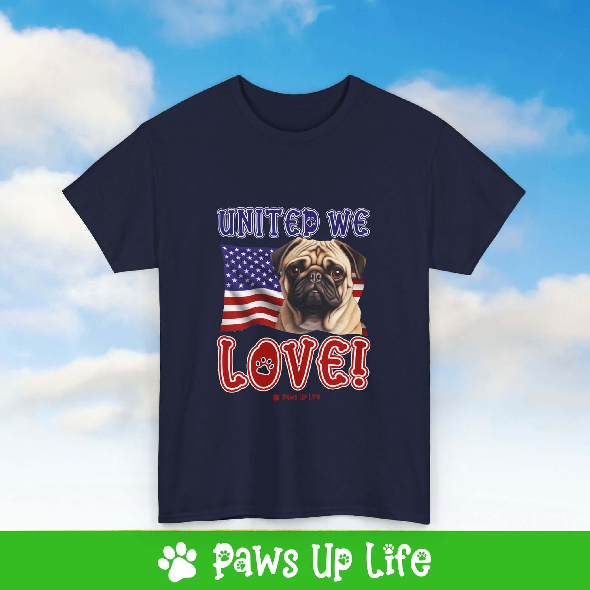 "United We Love" Pug Lover T-Shirt – Perfect Patriotic Gift for Dog Lovers, Unisex Dog Mom & Dad Tee with a Fun Dog Design