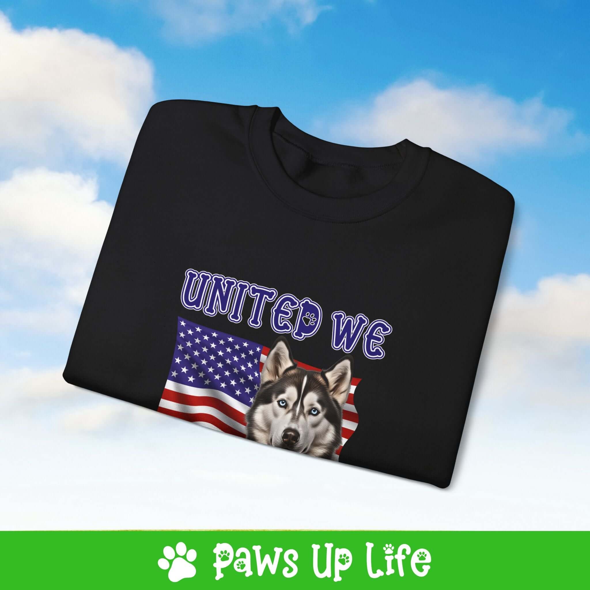 "United We Love" Siberian Husky Dog Crewneck Sweatshirt – Patriotic Dog Lover Gift, Unisex Apparel for Proud Dog Moms & Dads | Paws Up Life, LLC