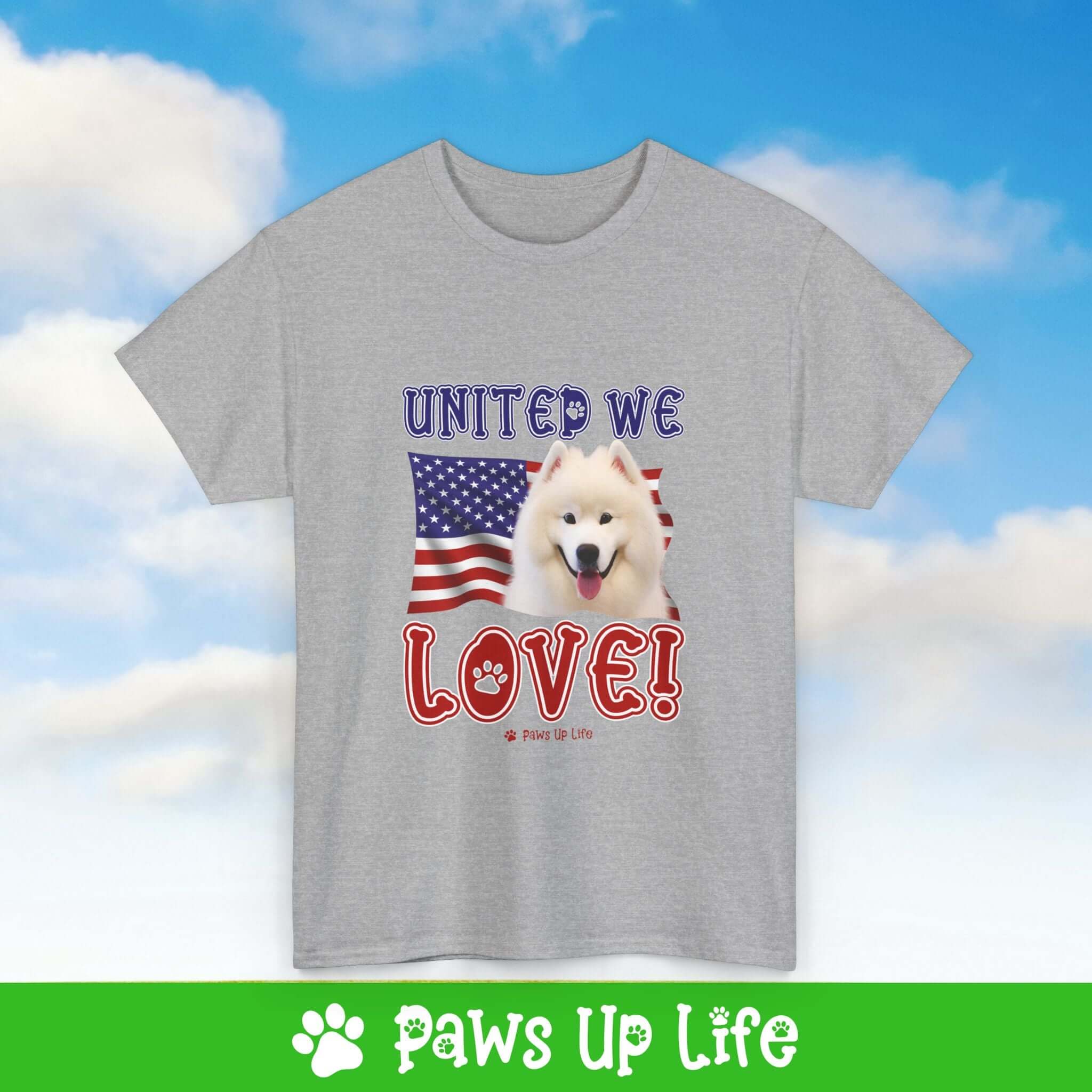 "United We Love" Samoyed Lover T-Shirt – Perfect Patriotic Gift for Dog Lovers, Unisex Dog Mom & Dad Tee with a Fun Dog Design | Paws Up Life, LLC