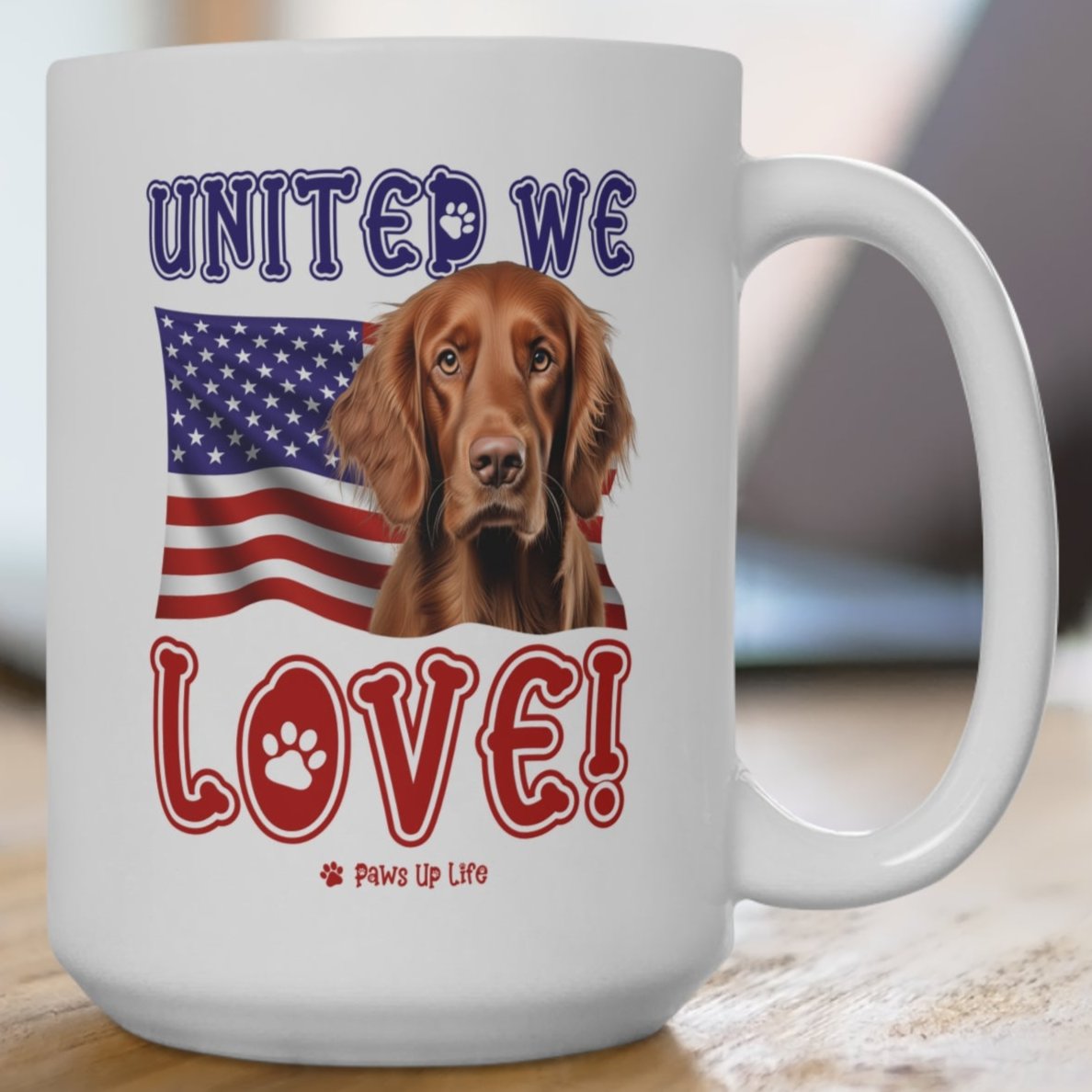 Irish Setter Dog United We Love 15oz Large Coffee Mug Ceramic Drinkware Tea Washable | Paws Up Life, LLC