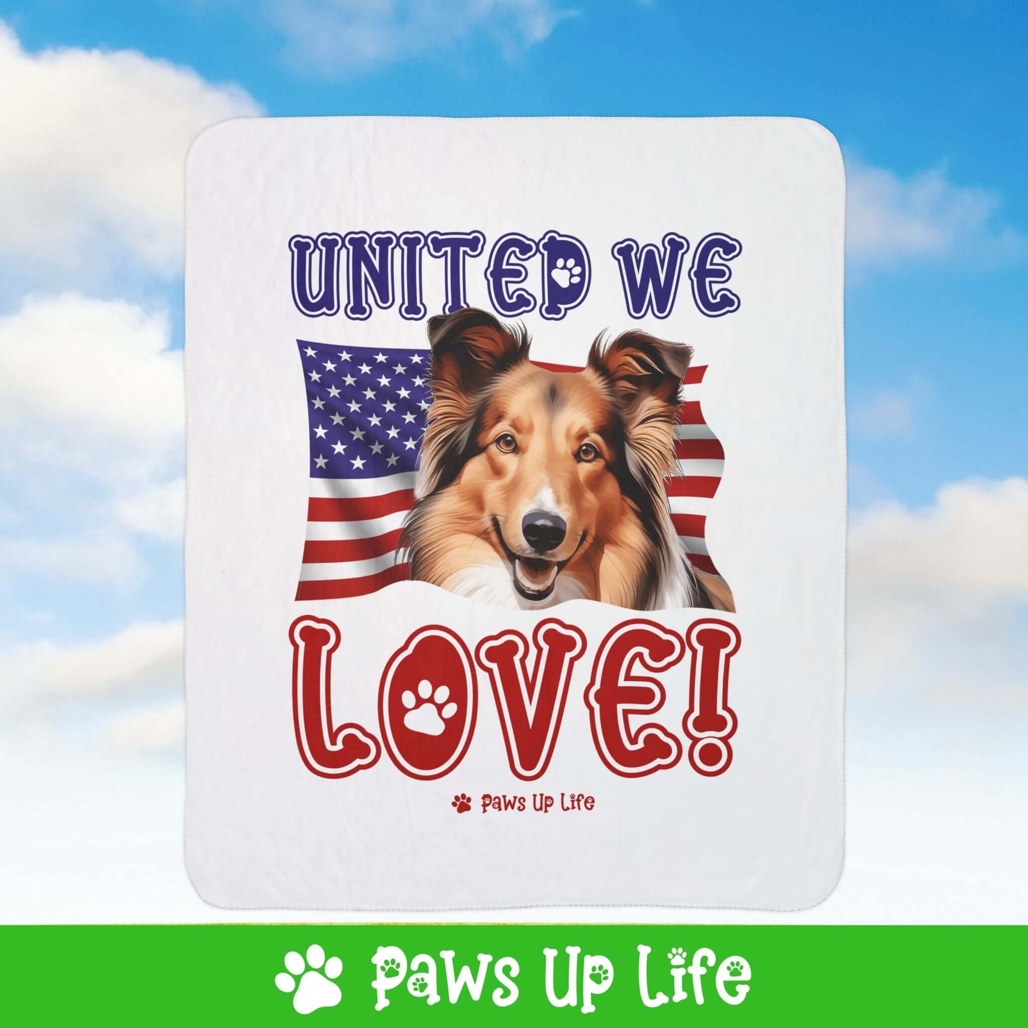 "United We Love" Shetland Sheepdog Patriotic Fleece Sherpa Blanket - Perfect for Snuggling and Cozy Napping | Paws Up Life, LLC