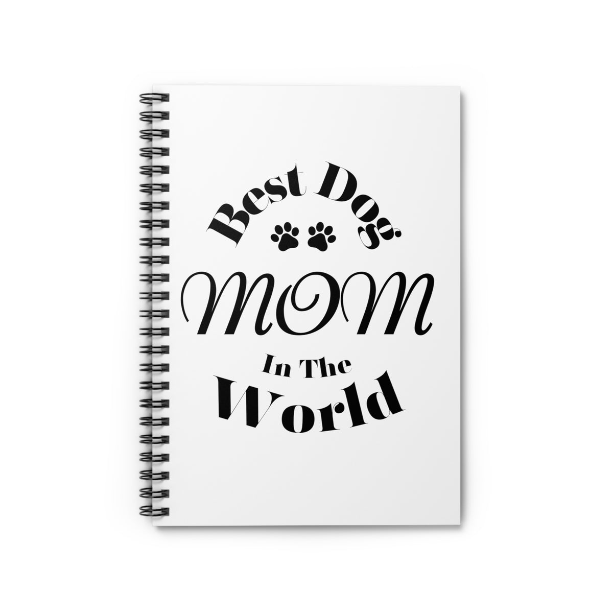 Best Dog Mom In The World Spiral Notebook: Perfect Gift for Pet-Loving Writers and Planners Spiral Notebook - Ruled Line