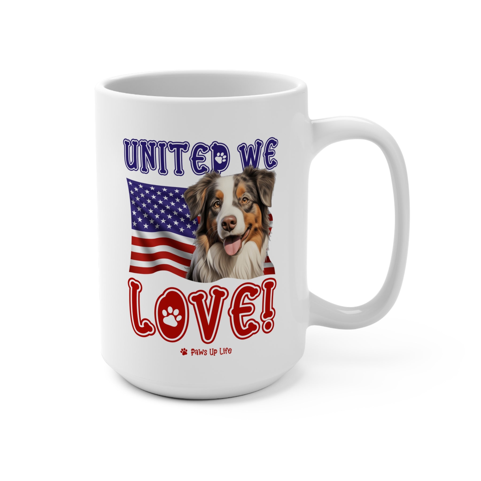 Miniature American Shepherd Dog United We Love 15oz Large Coffee Mug Ceramic Drinkware Tea Washable | Paws Up Life, LLC