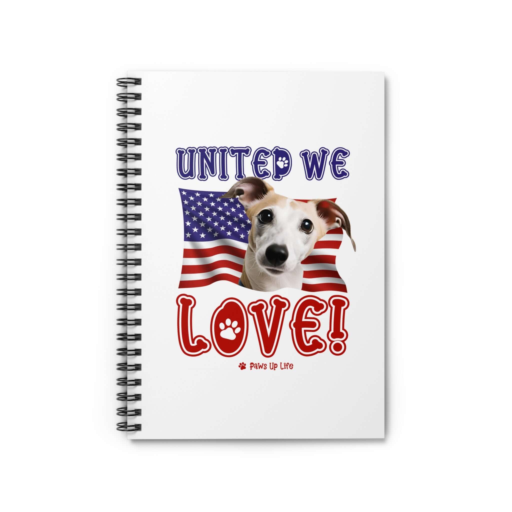 "United We Love" Whippet Spiral Notebook for Dog Lovers - Ruled Line Paper, Patriotic Design, 118 Pages | Paws Up Life, LLC