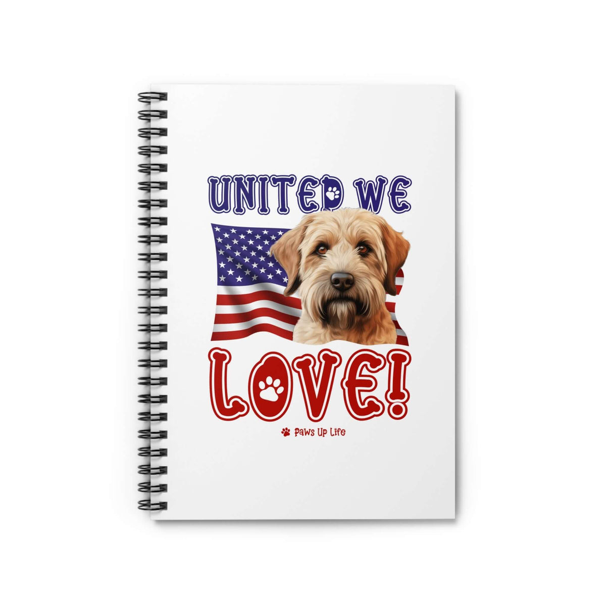 "United We Love" Soft Coated Wheaten Terrier Spiral Notebook – Ruled Line Dog Lover's Favorite for Office & Home | Patriotic & Fun!