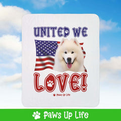 "United We Love" Samoyed Patriotic Fleece Sherpa Blanket - Perfect for Snuggling and Cozy Napping | Paws Up Life, LLC