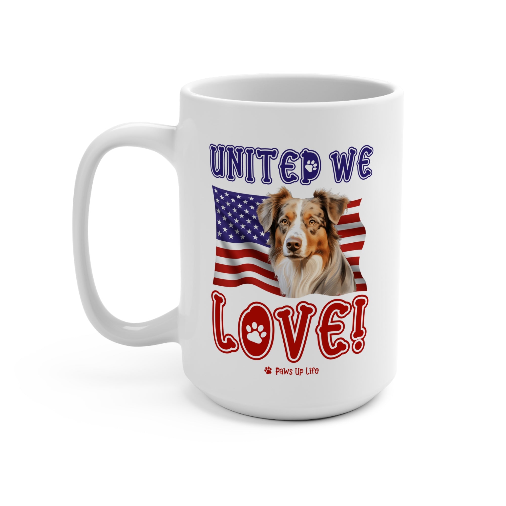 Australian Shepherd Dog United We Love 15oz Large Coffee Mug Ceramic Drinkware Tea Washable | Paws Up Life, LLC