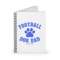 Football Dog Dad Spiral Notebook for Office and Home - Ruled Line | Paws Up Life, LLC