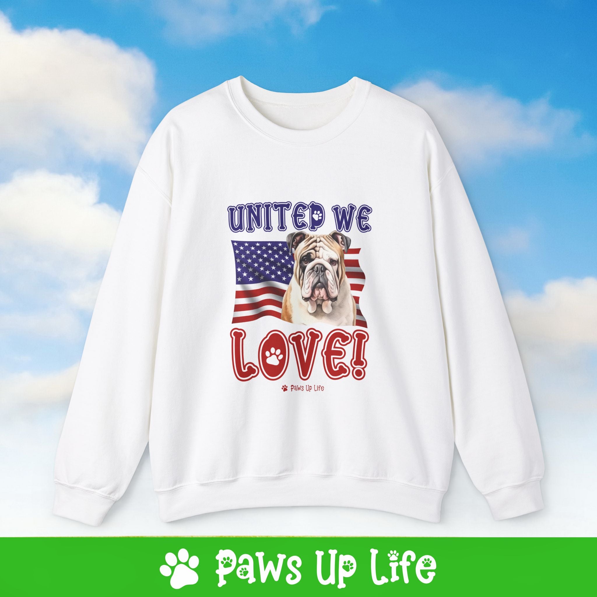 Bulldog Dog United We Love Dog Crewneck Sweatshirt, Unisex Gift for Animal Lovers, Dog Mom Dad Sweatshirt, Cute Dog Lover Apparel, Fun Pet | Paws Up Life, LLC