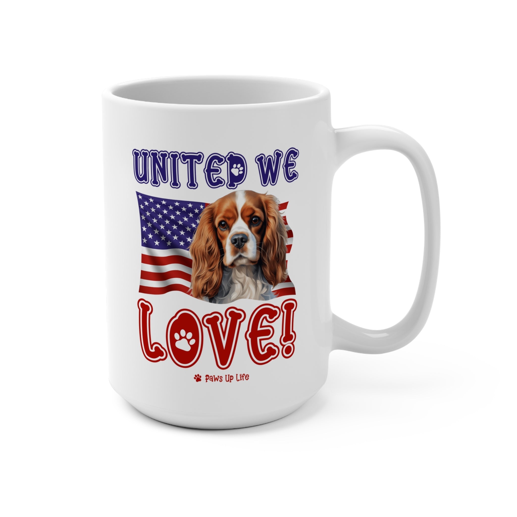 Cavalier King Charles Spaniel Dog United We Love 15oz Large Coffee Mug Ceramic Drinkware Tea Washable | Paws Up Life, LLC