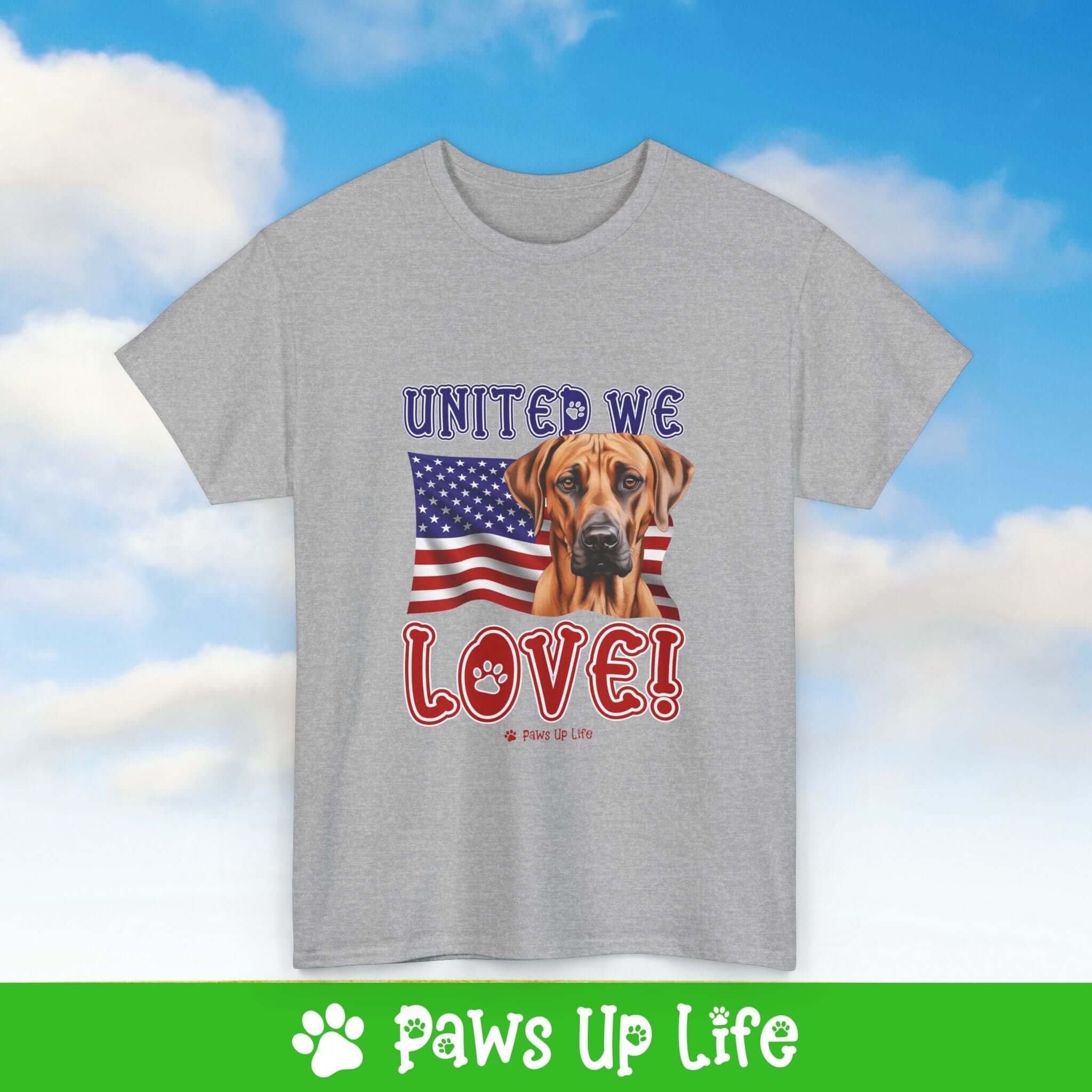 "United We Love" Rhodesian Ridgeback Lover T-Shirt – Perfect Patriotic Gift for Dog Lovers, Unisex Dog Mom & Dad Tee with a Fun Dog Design | Paws Up Life, LLC