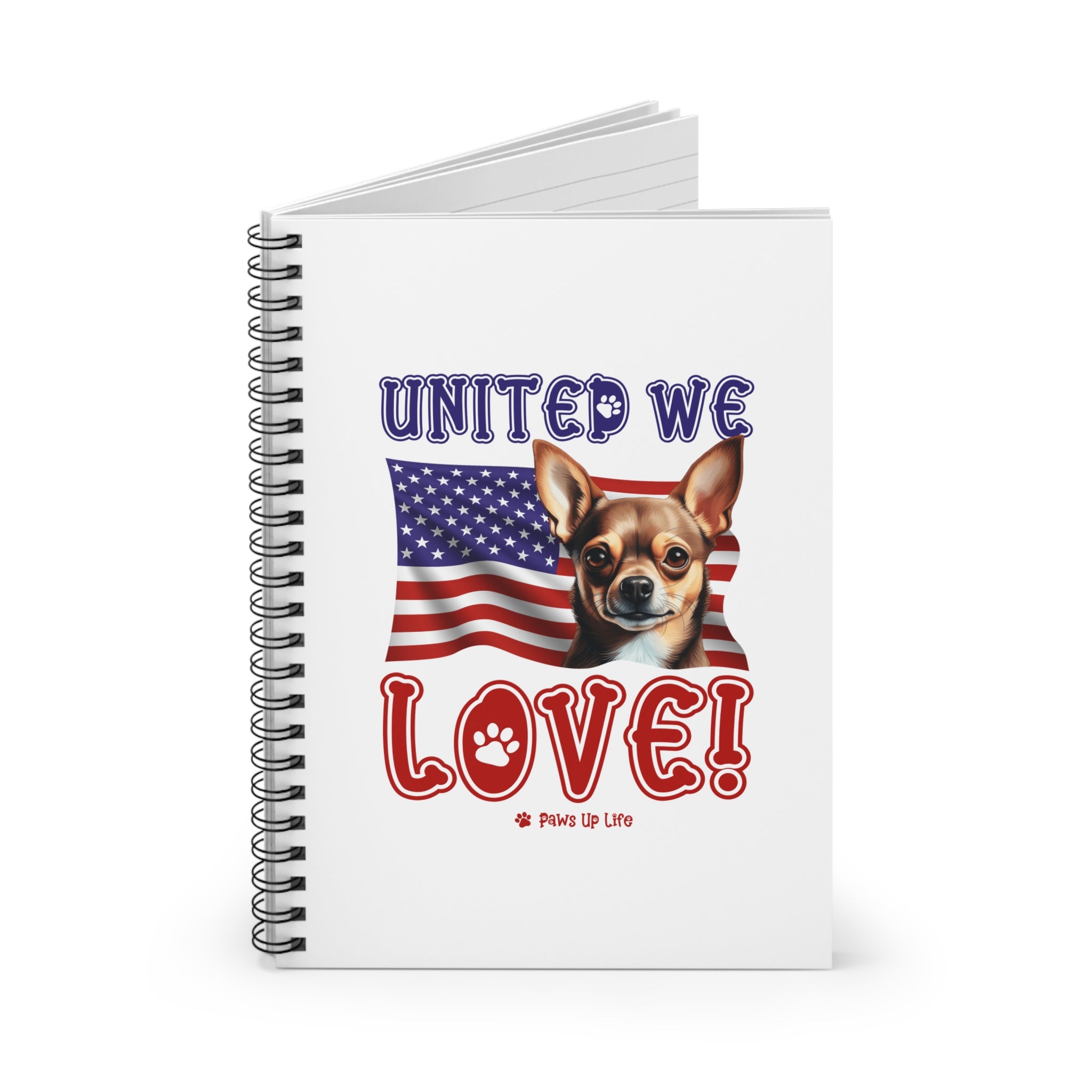 Chihuahua Dog United We Love Spiral Notebook for Office and Home - Ruled Line | Paws Up Life, LLC