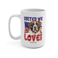 "United We Love" St. Bernard 15oz Ceramic Mug – Fun Patriotic Dog Lover Drinkware, Perfect for Coffee & Tea! | Paws Up Life, LLC