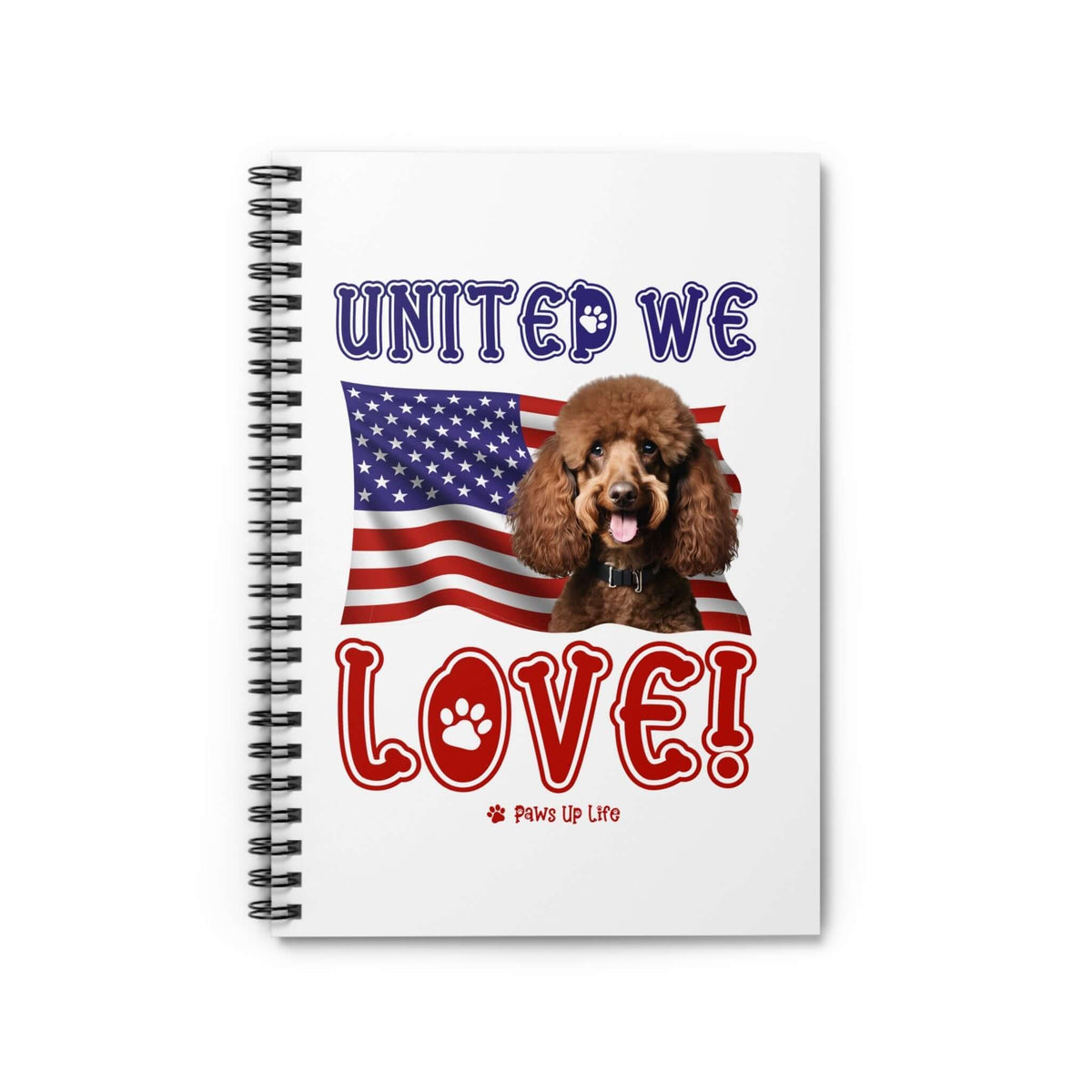 "United We Love" Brown Poodle Spiral Notebook – Ruled Line Dog Lover's Favorite for Office & Home | Patriotic & Fun!