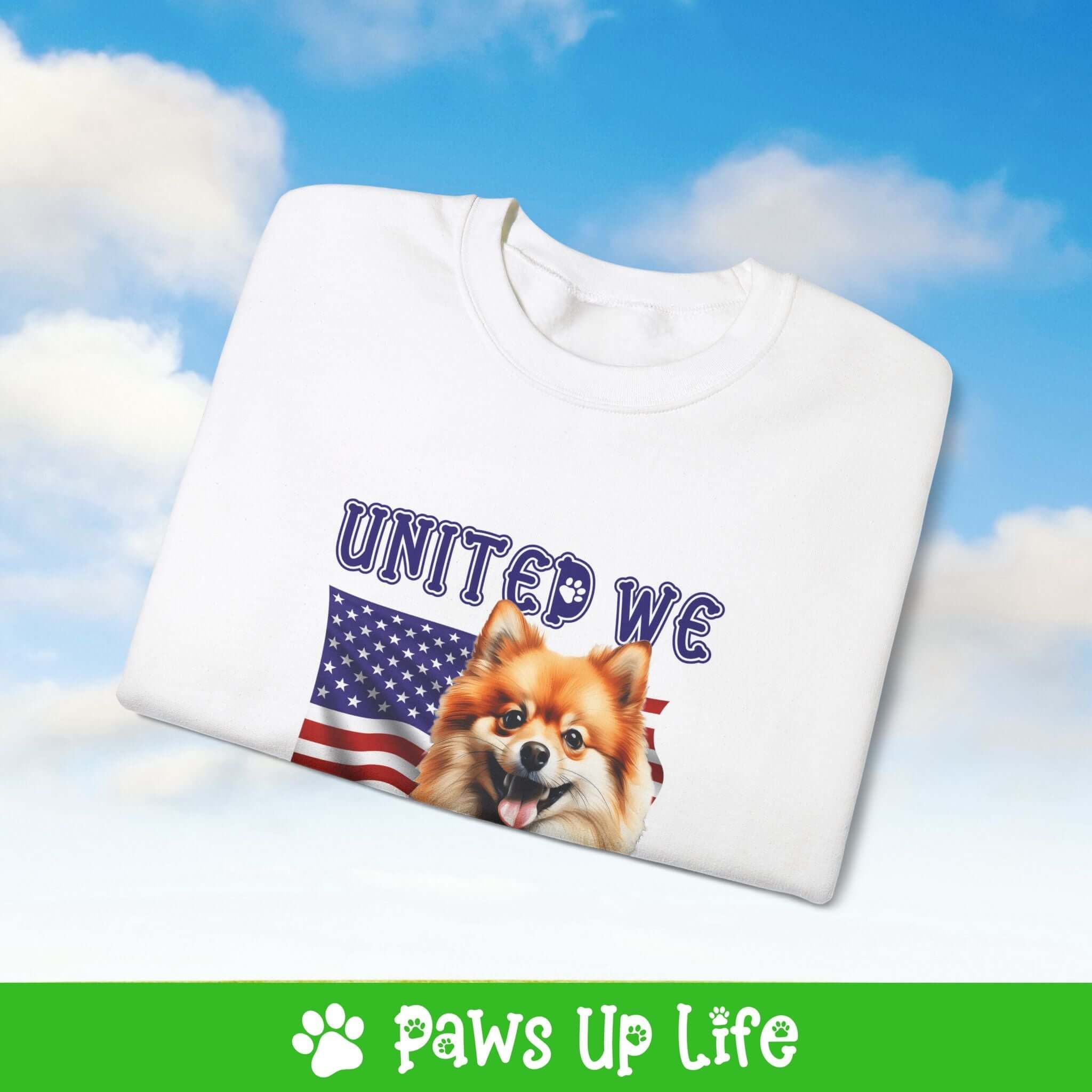 Pomeranian Dog United We Love Dog Crewneck Sweatshirt, Unisex Gift for Animal Lovers, Dog Mom Dad Sweatshirt, Cute Dog Lover Apparel, Fun Pet | Paws Up Life, LLC