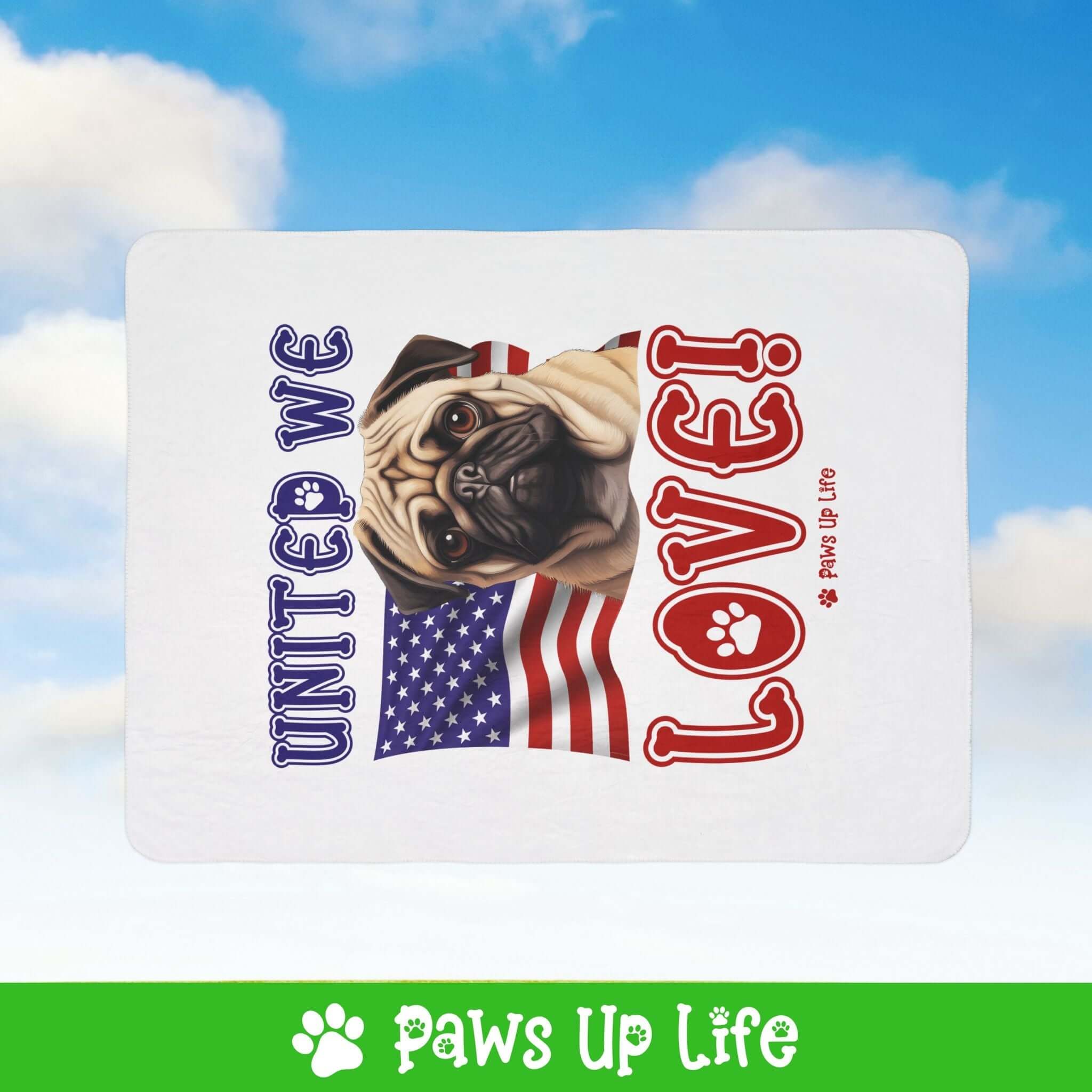 "United We Love" Pug Patriotic Fleece Sherpa Blanket - Perfect for Snuggling and Cozy Napping