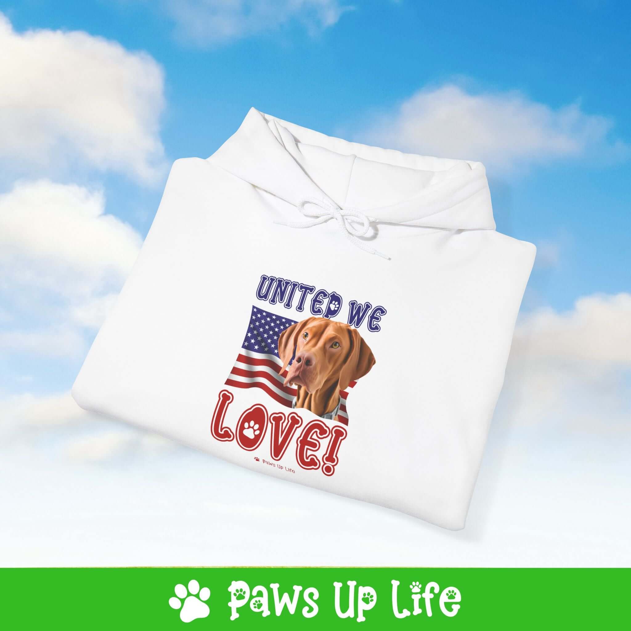 "United We Love" Vizsla Unisex Hoodie – Fun Patriotic Dog Lover Cozy Cotton Blend Hooded Sweater, Perfect Gift for Pet Parents! | Paws Up Life, LLC