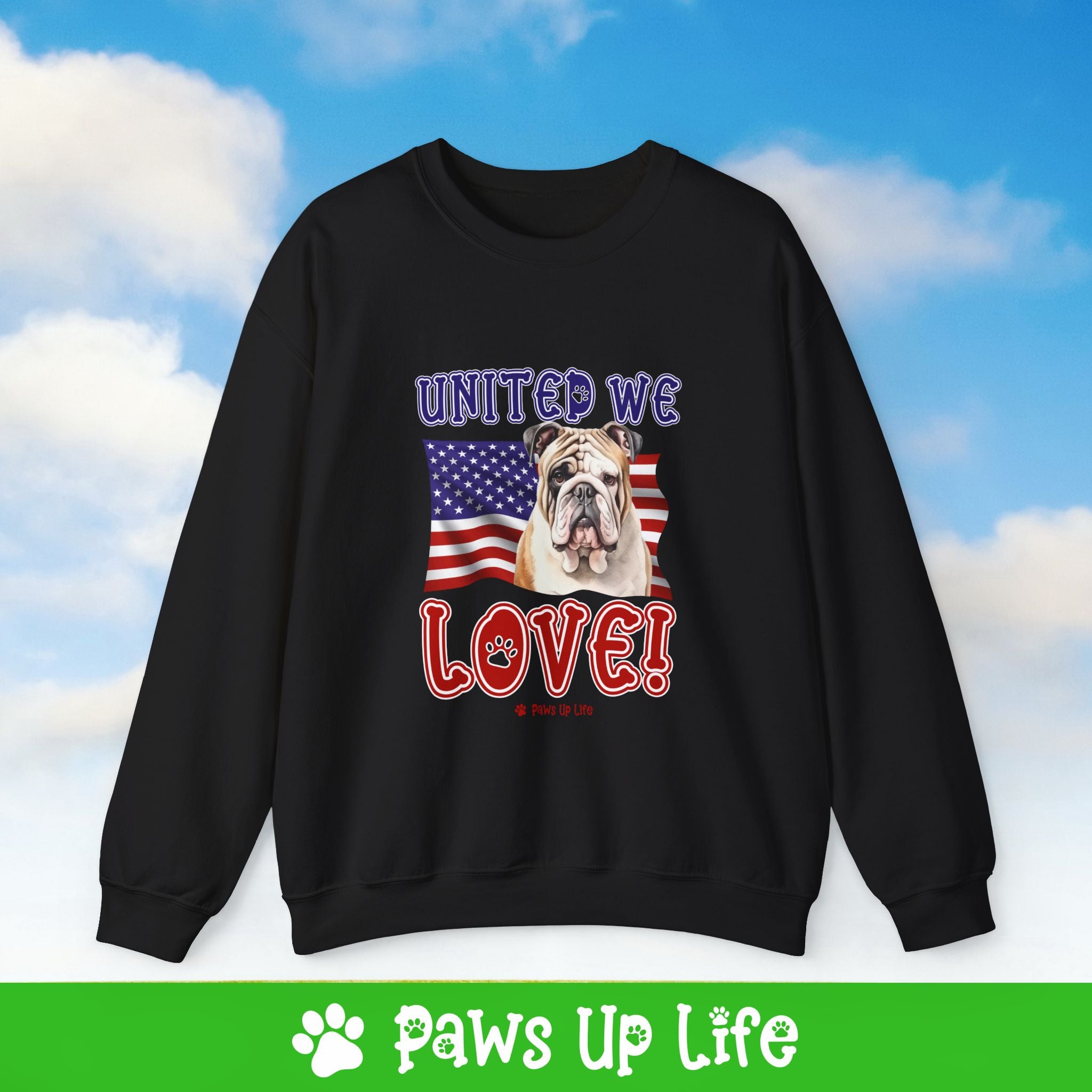 Bulldog Dog United We Love Dog Crewneck Sweatshirt, Unisex Gift for Animal Lovers, Dog Mom Dad Sweatshirt, Cute Dog Lover Apparel, Fun Pet | Paws Up Life, LLC