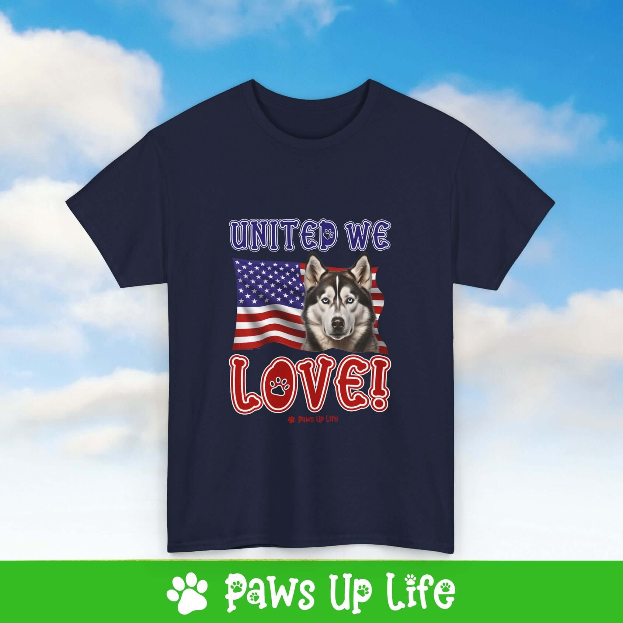 "United We Love" Siberian Husky Lover T-Shirt – Perfect Patriotic Gift for Dog Lovers, Unisex Dog Mom & Dad Tee with a Fun Dog Design