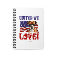 Boxer Dog United We Love Spiral Notebook for Office and Home - Ruled Line | Paws Up Life, LLC