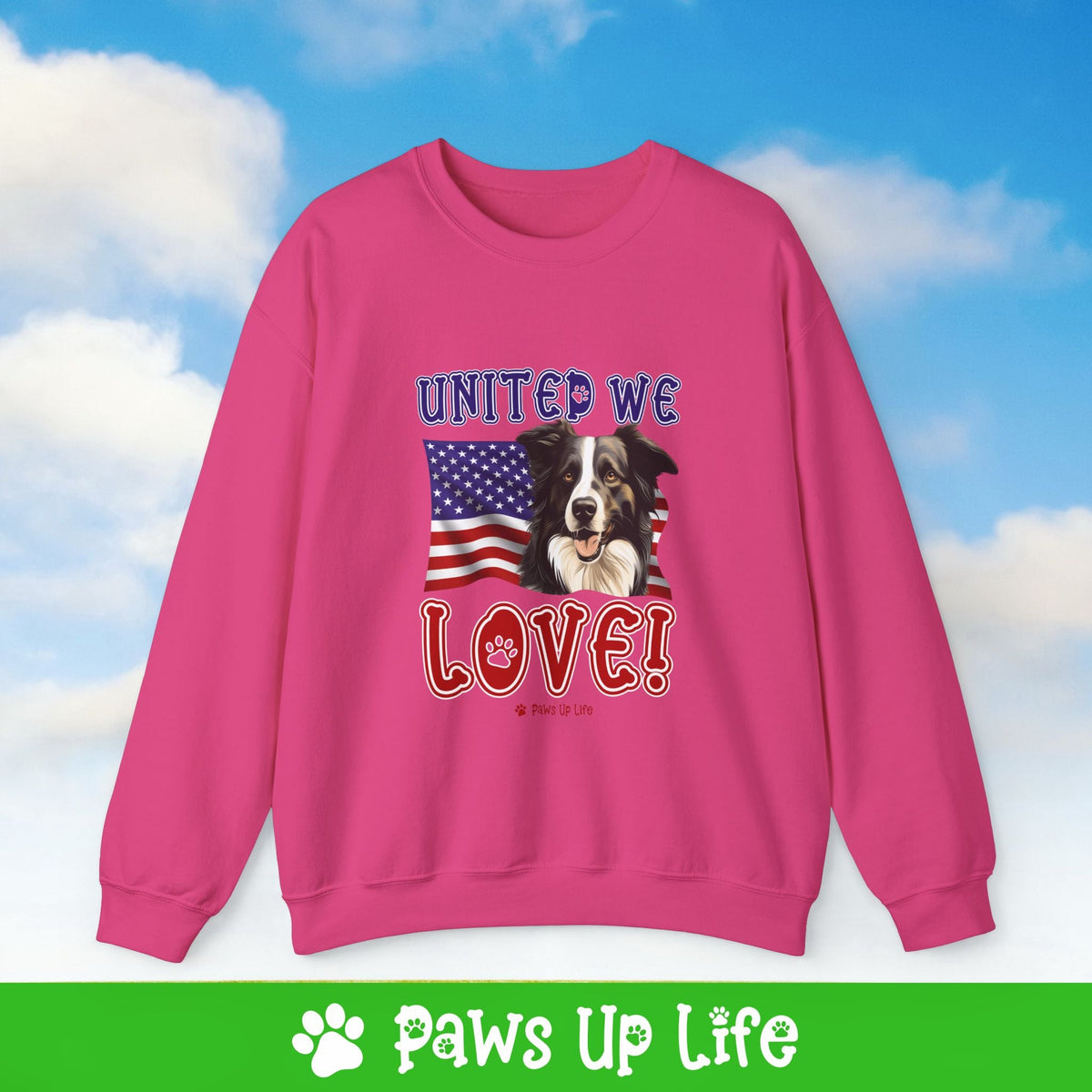 Border Collie Dog United We Love Dog Crewneck Sweatshirt, Unisex Gift for Animal Lovers, Dog Mom Dad Sweatshirt, Cute Dog Lover Apparel, Fun Pet | Paws Up Life, LLC