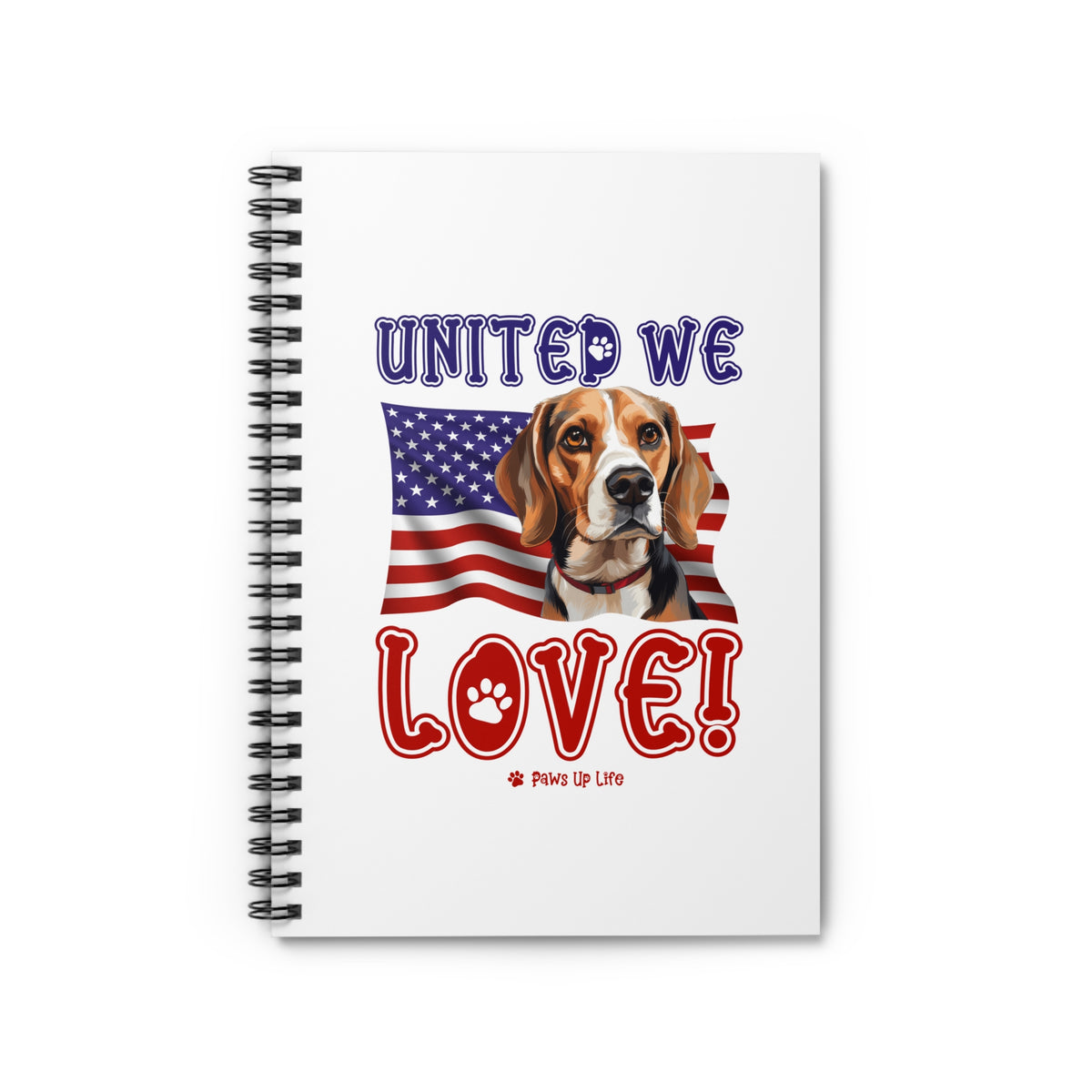 Beagle Dog United We Love Spiral Notebook for Office and Home - Ruled Line | Paws Up Life, LLC