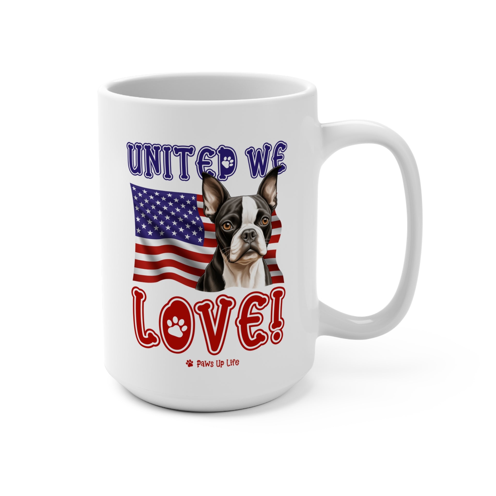 Boston Terrier Dog United We Love 15oz Large Coffee Mug Ceramic Drinkware Tea Washable | Paws Up Life, LLC